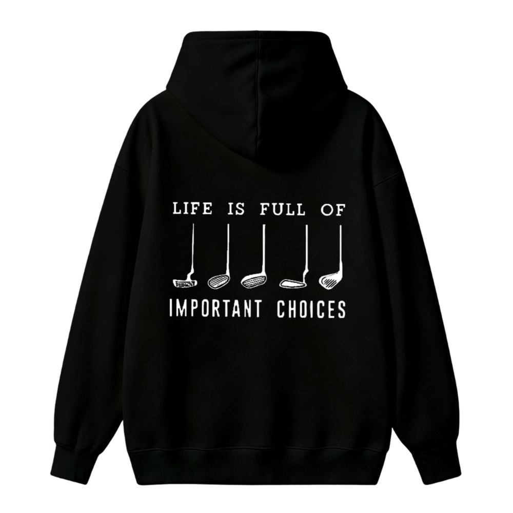 Life Is Full Of Important Choices Golf Clubs Graphic Unisex Classic Hoodie