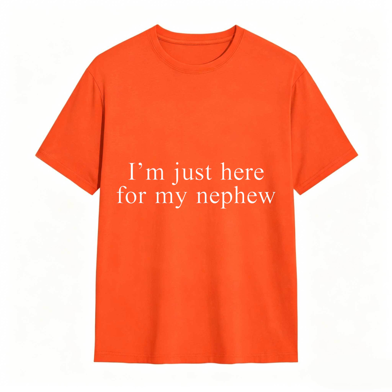 Im Just Here For My Nephew Unisex Classic T-shirt