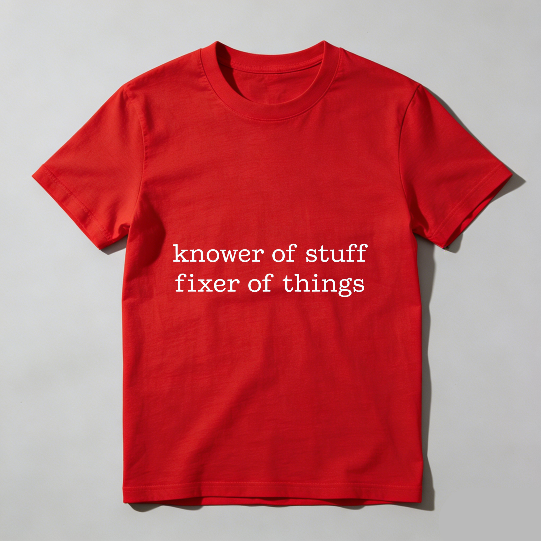 Knower Of Stuff Fixer Of Things T Shirt
