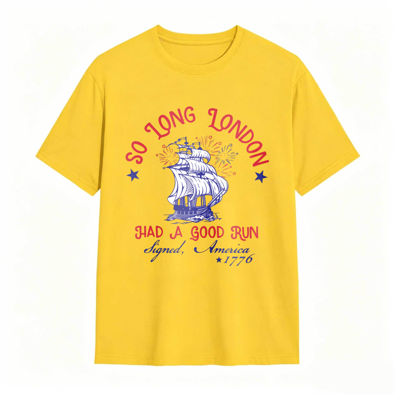 So Long London Had A Good Run Signed America 1776 Ship And Fireworks Design Unisex Classic T-shirt