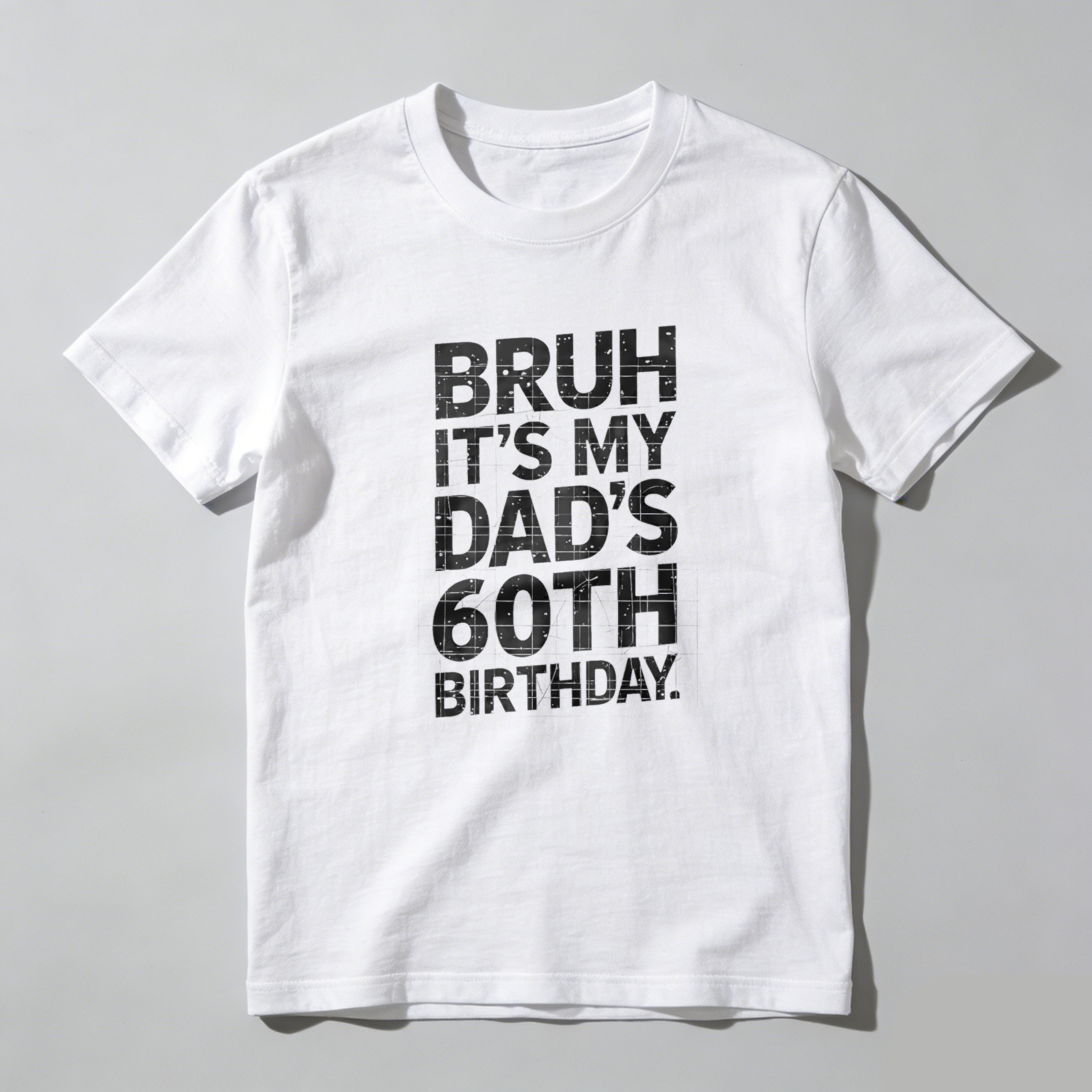 TEECURENTBruh Its My Dads 60th Birthday T Shirt For Men Women Unisex Funny Gift Idea Celebration Party Wear Black Cotton Tee-TeeCurent