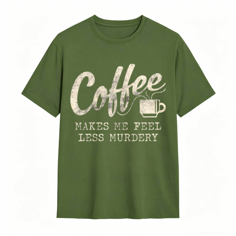 Coffee Makes Me Feel Less Murdery Graphic T-shirt