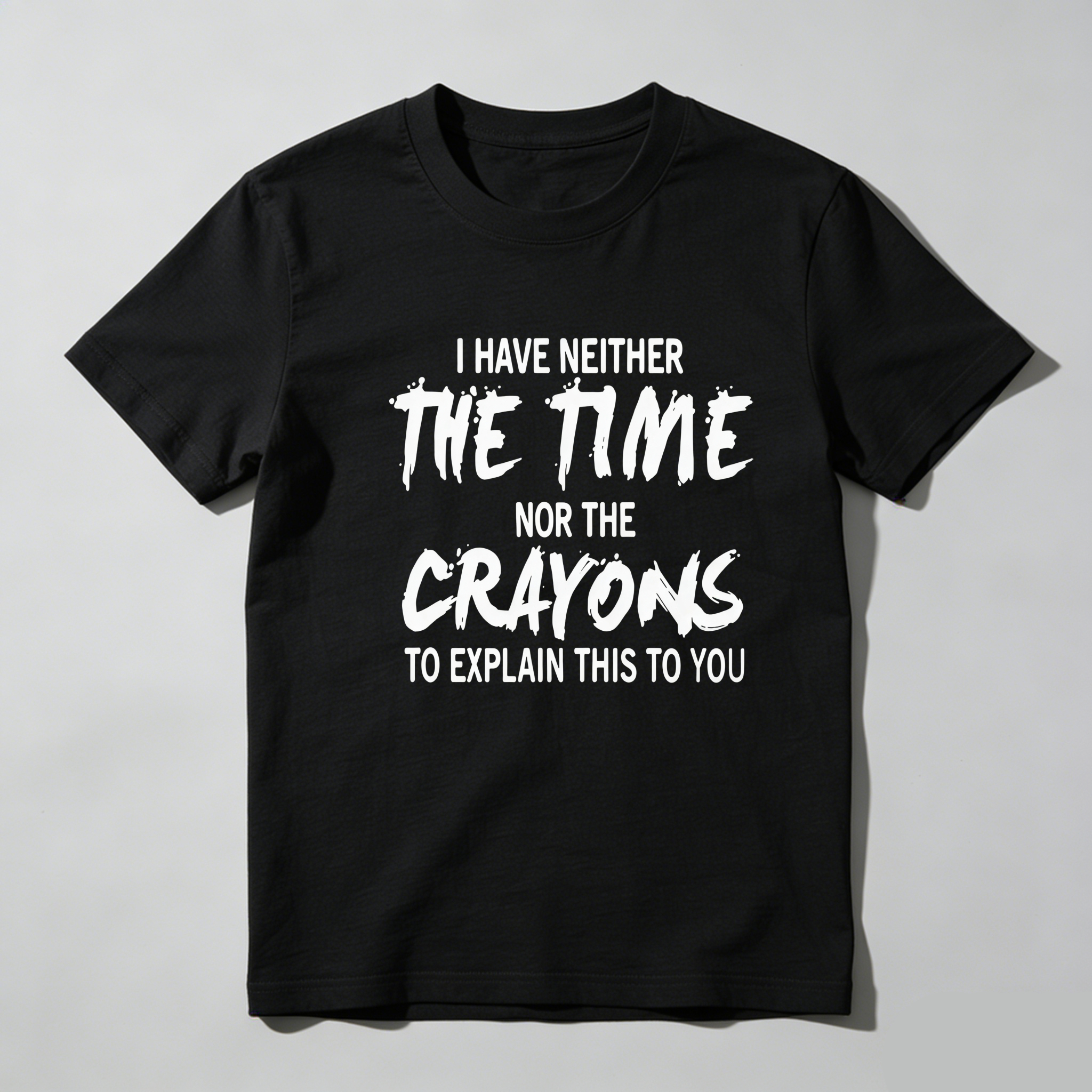 TEECURENT I Have Neither The Time Nor The Crayons To Explain This To You Pure Cotton Short Sleeve T Shirt-TeeCurent