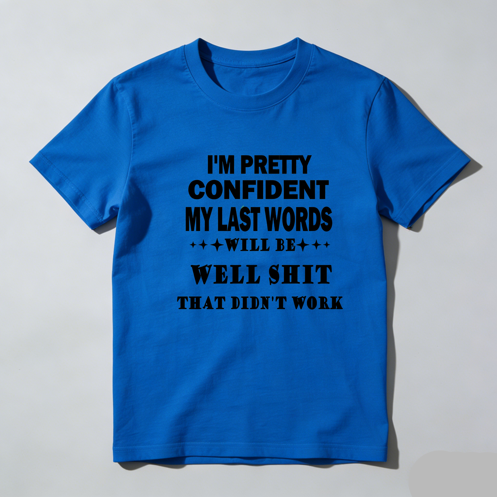 TEECURENT I'm Pretty Confident My Last Words Will Be Well Shit That Didn't Work Pure Cotton Short Sleeve T Shirt-TeeCurent