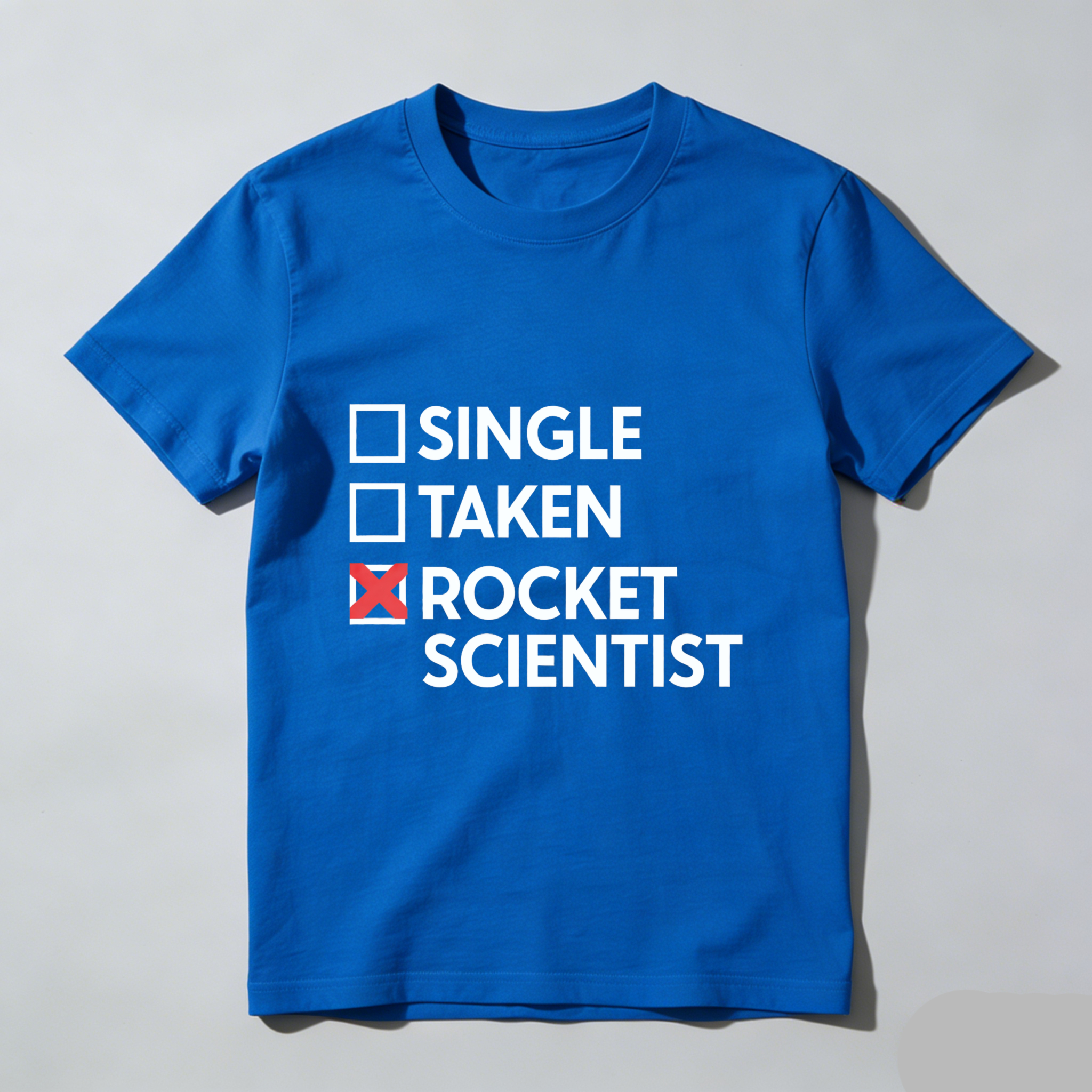 Single Taken Rocket Scientist T Shirt Funny Science Humor Gift For Engineers And Scientists