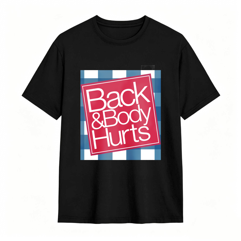 Back And Body Hurts Funny T-shirt for Men