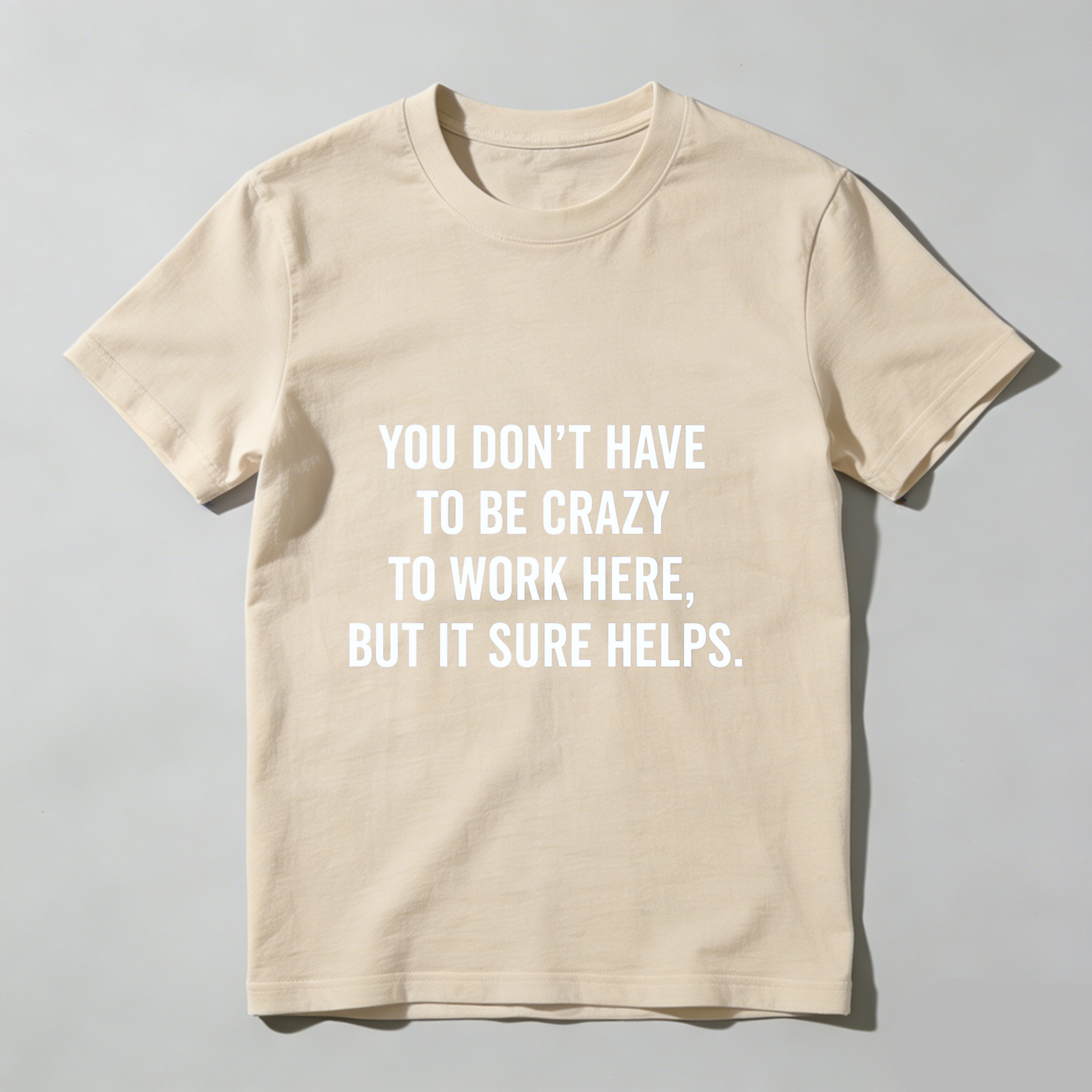 TEECURENT You Dont Have To Be Crazy To Work Here But It Sure Helps T Shirt WOMEN