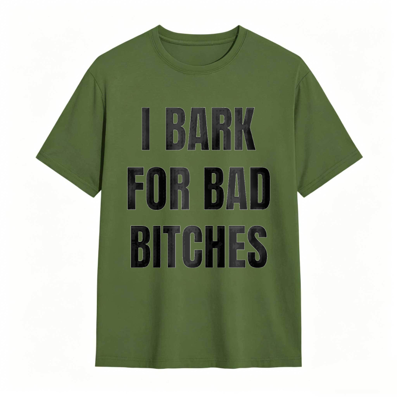 I Bark For Bad Bitches Humor Shirt