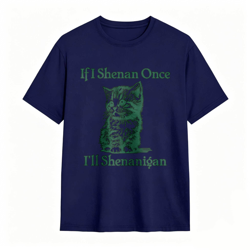 Cat And Text If I Shenan Once I Ll Shenanigan T-shirt