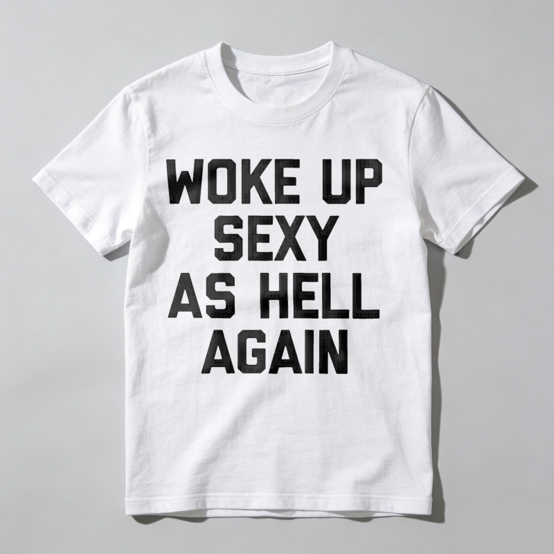 Dorawear™  Woke Up Sexy As Hell Again T-Shirt Funny Saying Sarcastic T-Shirt,Made in USA Women's Shirts  100% cotton