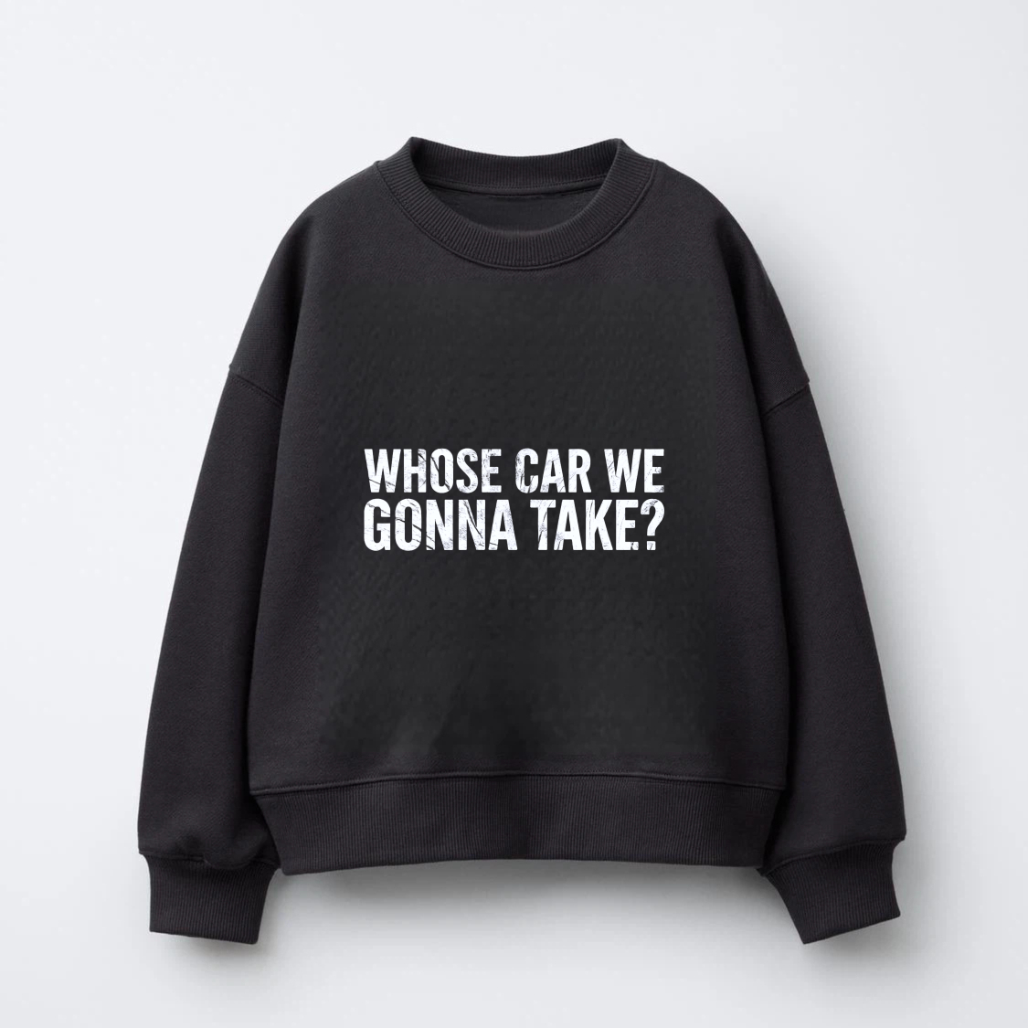 TEECURENT Whose Car We Gonna Take Sweatshirt Black Crewneck Long Sleeve Pullover Casual Graphic Sweatshirt For Men Women Unisex Fashion Streetwear Top