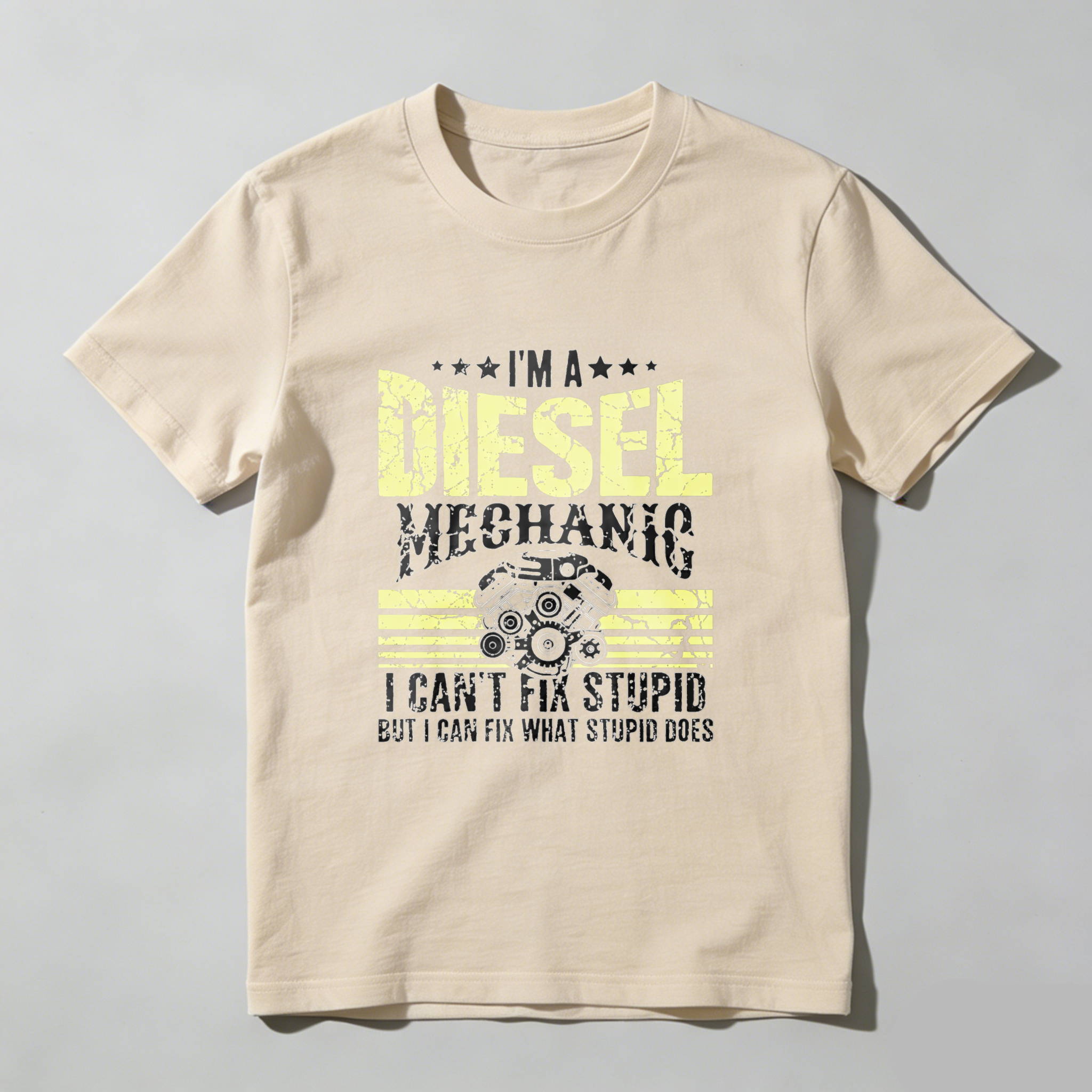 I Am A Diesel Mechanic I Cant Fix Stupid But I Can Fix What Stupid Does T Shirt