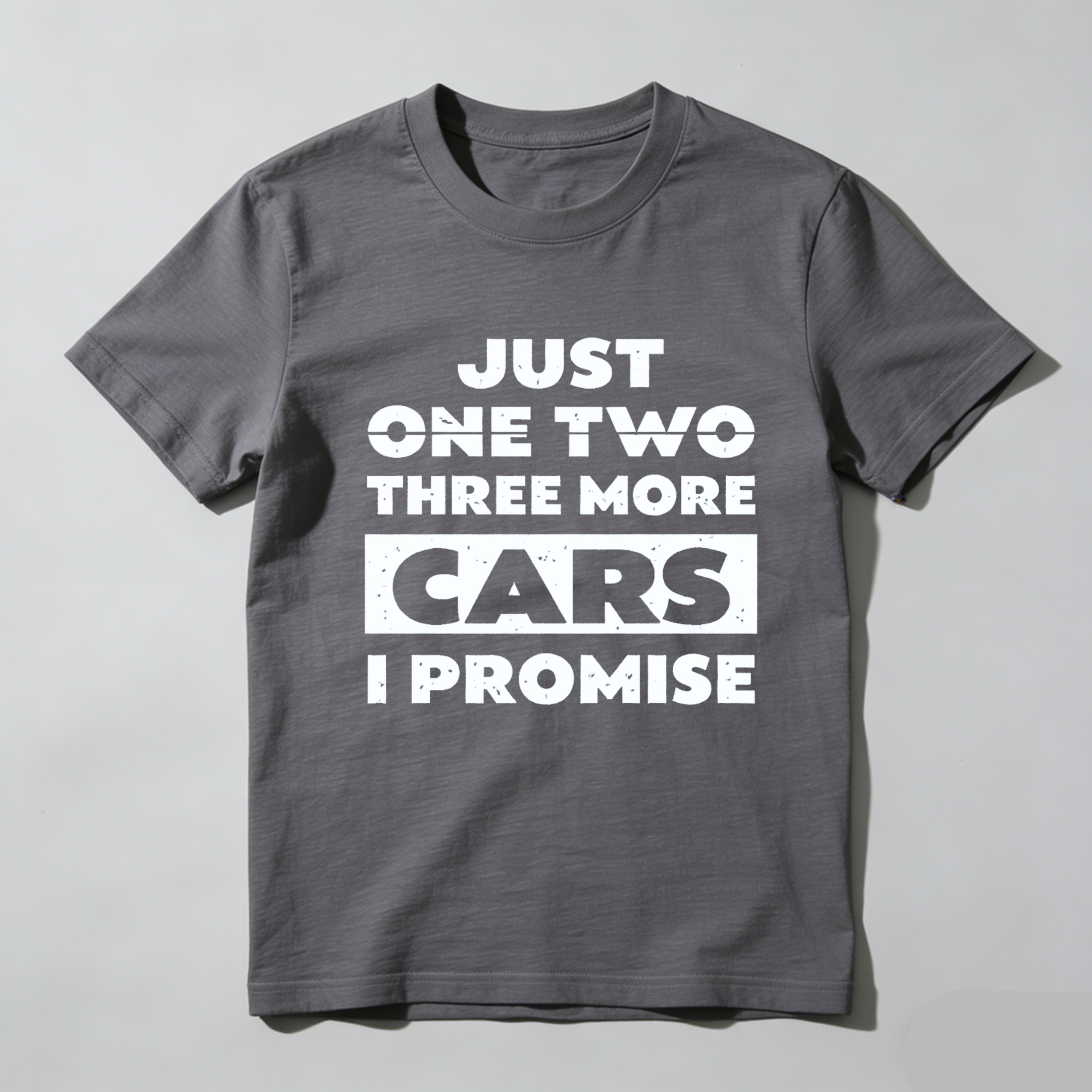 Just One Two Three More Cars I Promise T-Shirt Car Enthusiast Humor Gift For Men Women Auto Lover Fashion Shirt