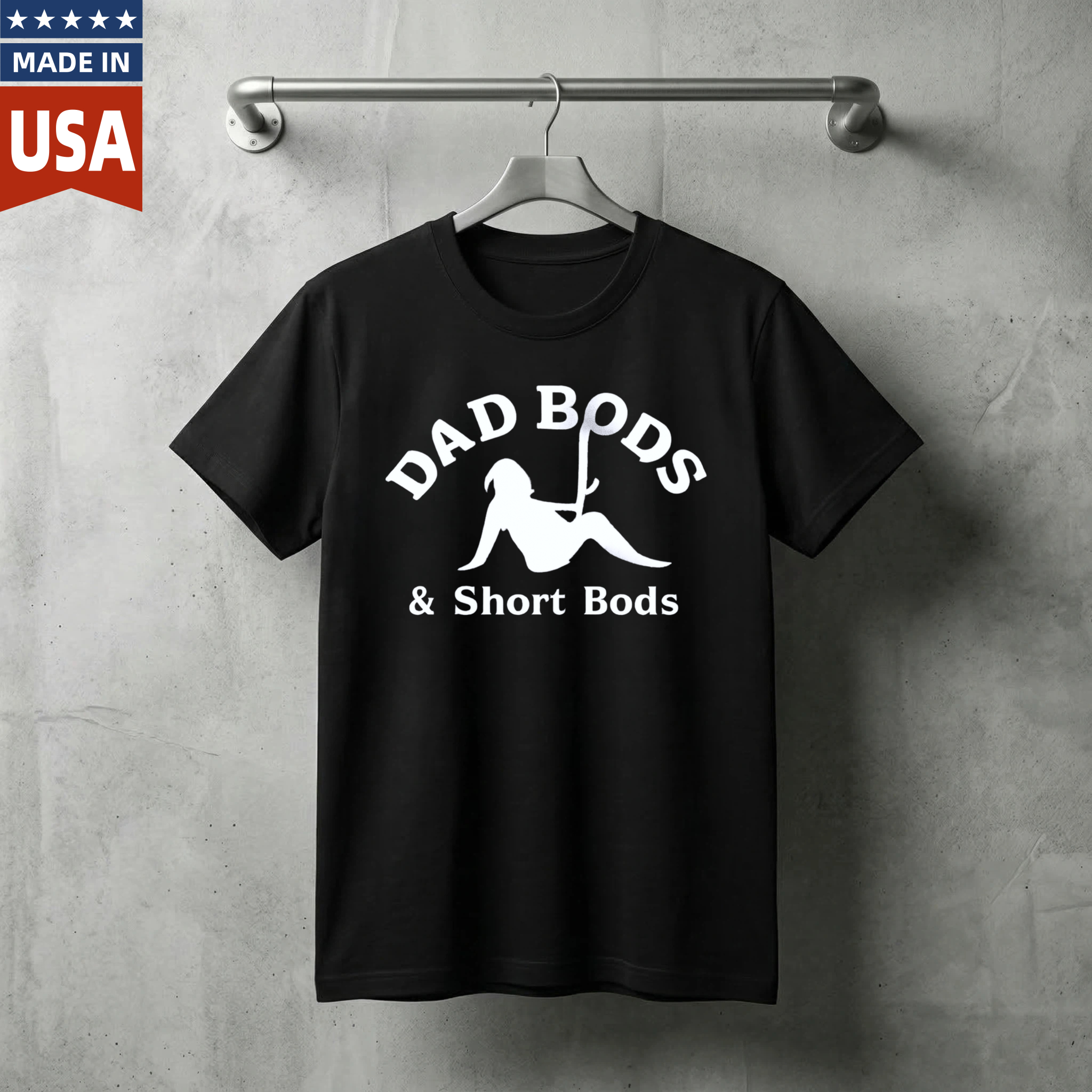 Dad Bods And Short Bods T Shirt Made In Usa Humor Gift For Men Funny Dad Shirt Casual Wear