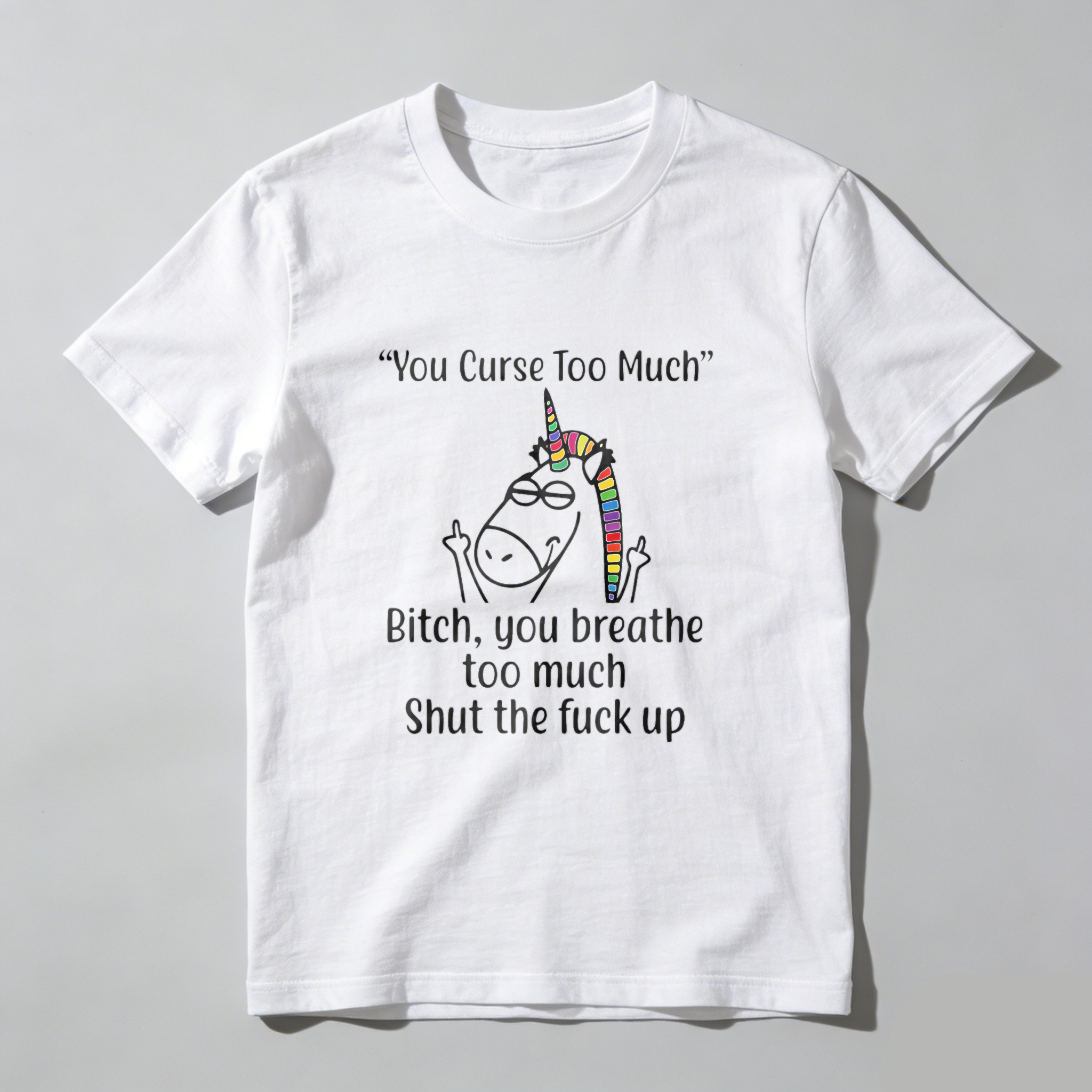 TEECURENT You Curse Too Much Unicorn Shirt Bitch You Breathe Too Much Shut The Fuck Up T-Shirt Funny Sassy Statement Tee WOMEN