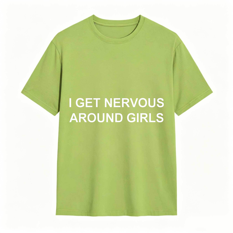 I Get Nervous Around Girls Funny Graphic Tee for Men