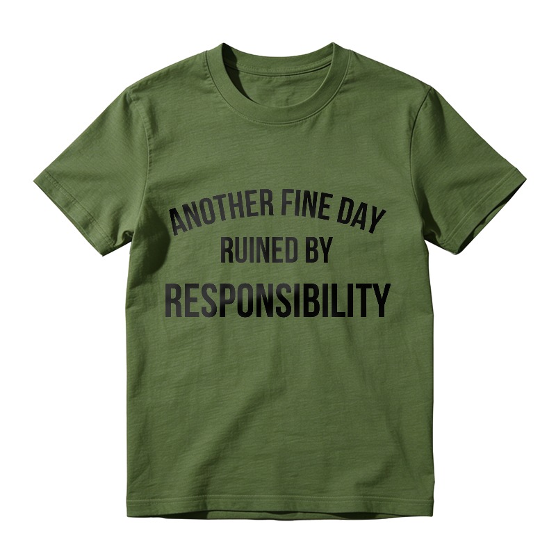 Another Fine Day Ruined By Responsibility Unisex Classic T-shirt