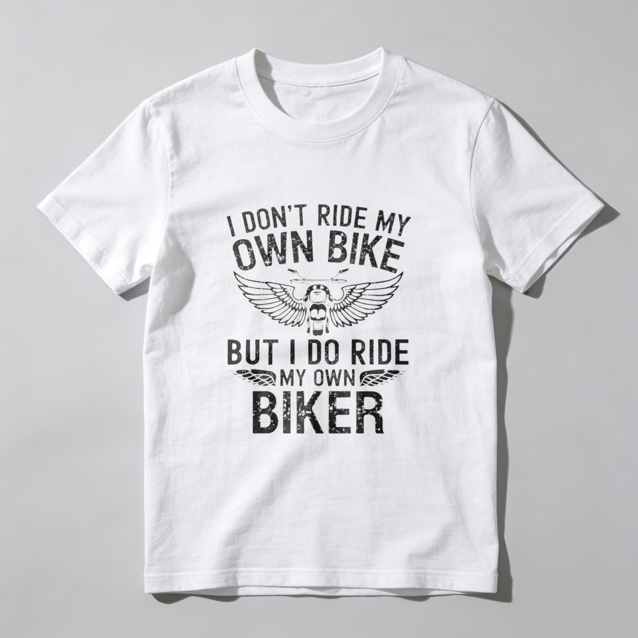 I Dont Ride My Own Bike But I Do Ride My Own Biker T Shirt Motorcycle Biker Theme Graphic Tee For Men And Women
