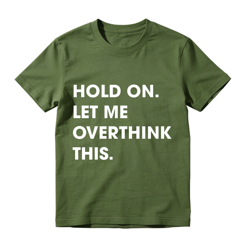 Hold On Let Me Overthink This Unisex Classic T-shirt