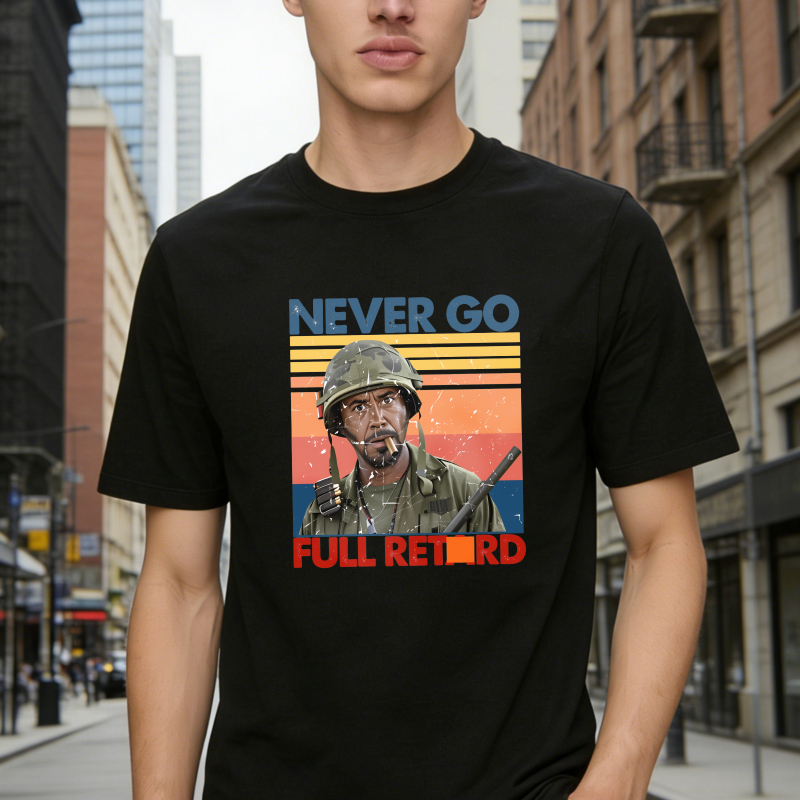 Never Go Full Retard Movie Quotes Funny Shirt