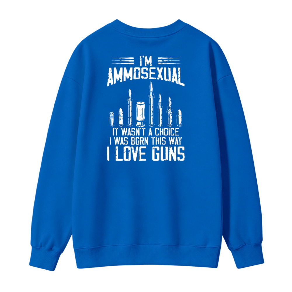 I Love Guns Ammosexual Funny Quote Graphic Sweatshirt