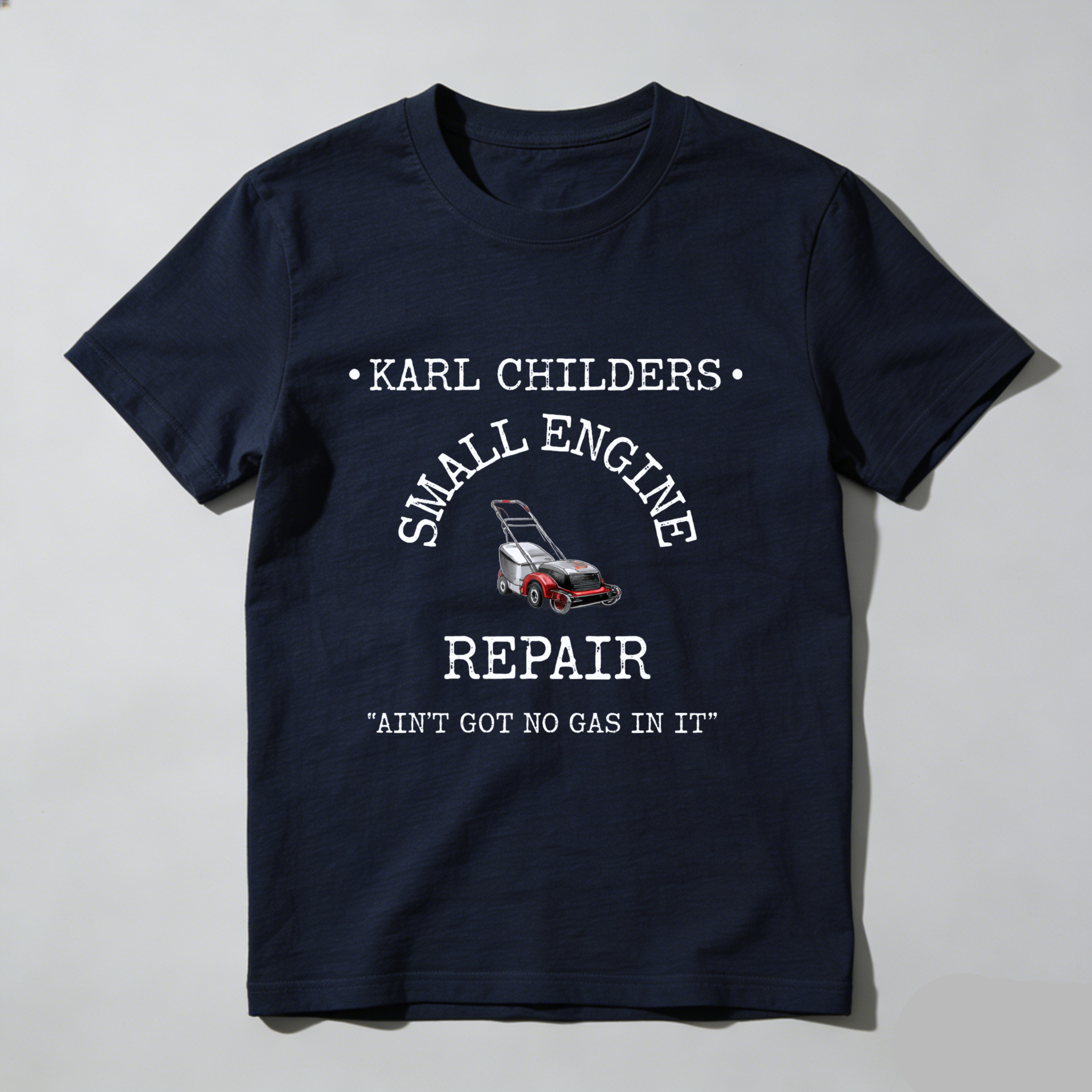Karl Childers Small Engine Repair T-Shirt With Lawn Mower Graphic And Slogan Ain't Got No Gas In It