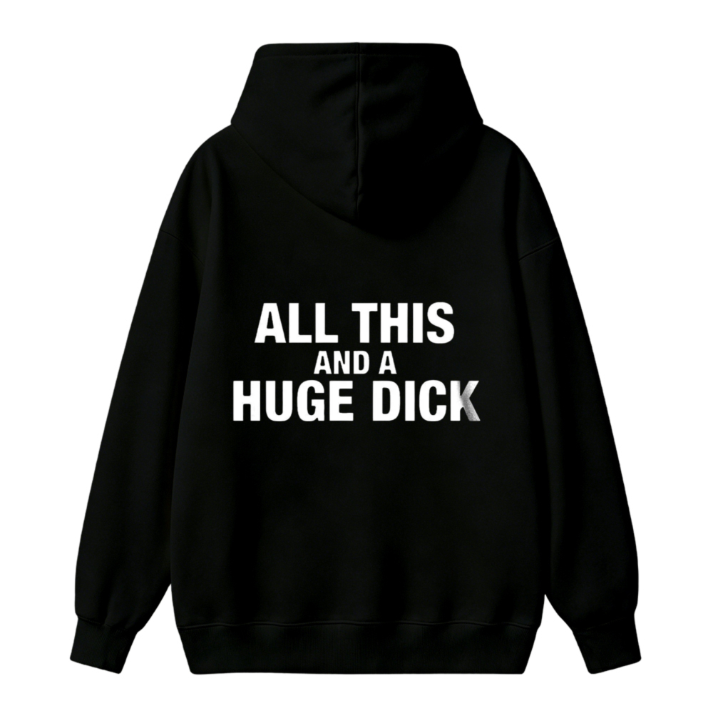 All This And A Huge Dick Unisex Classic Hoodie
