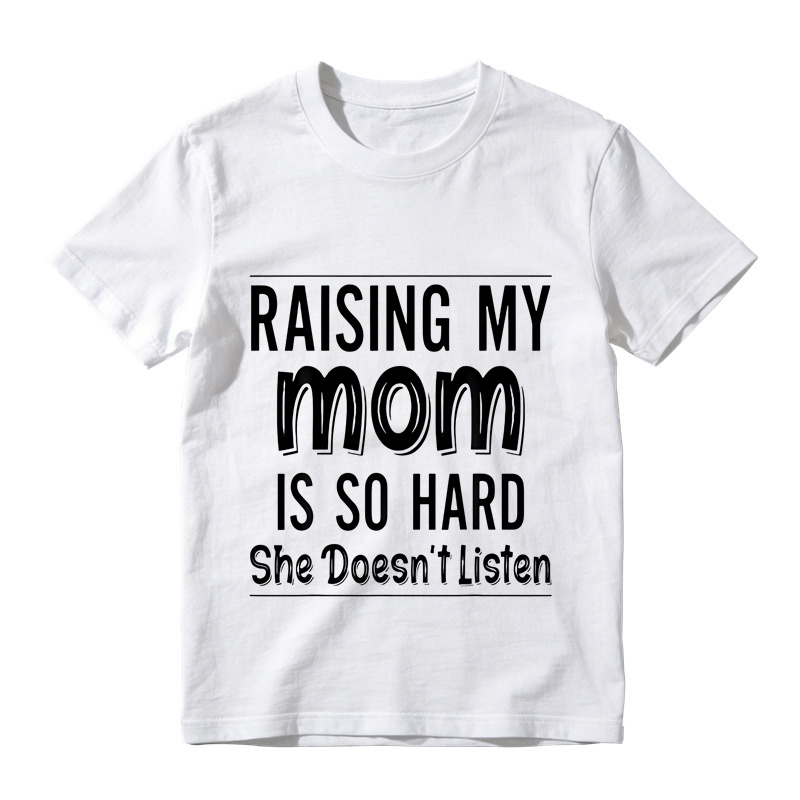 Raising My Mom Is So Hard She Doesn't Listen Unisex T-Shirt