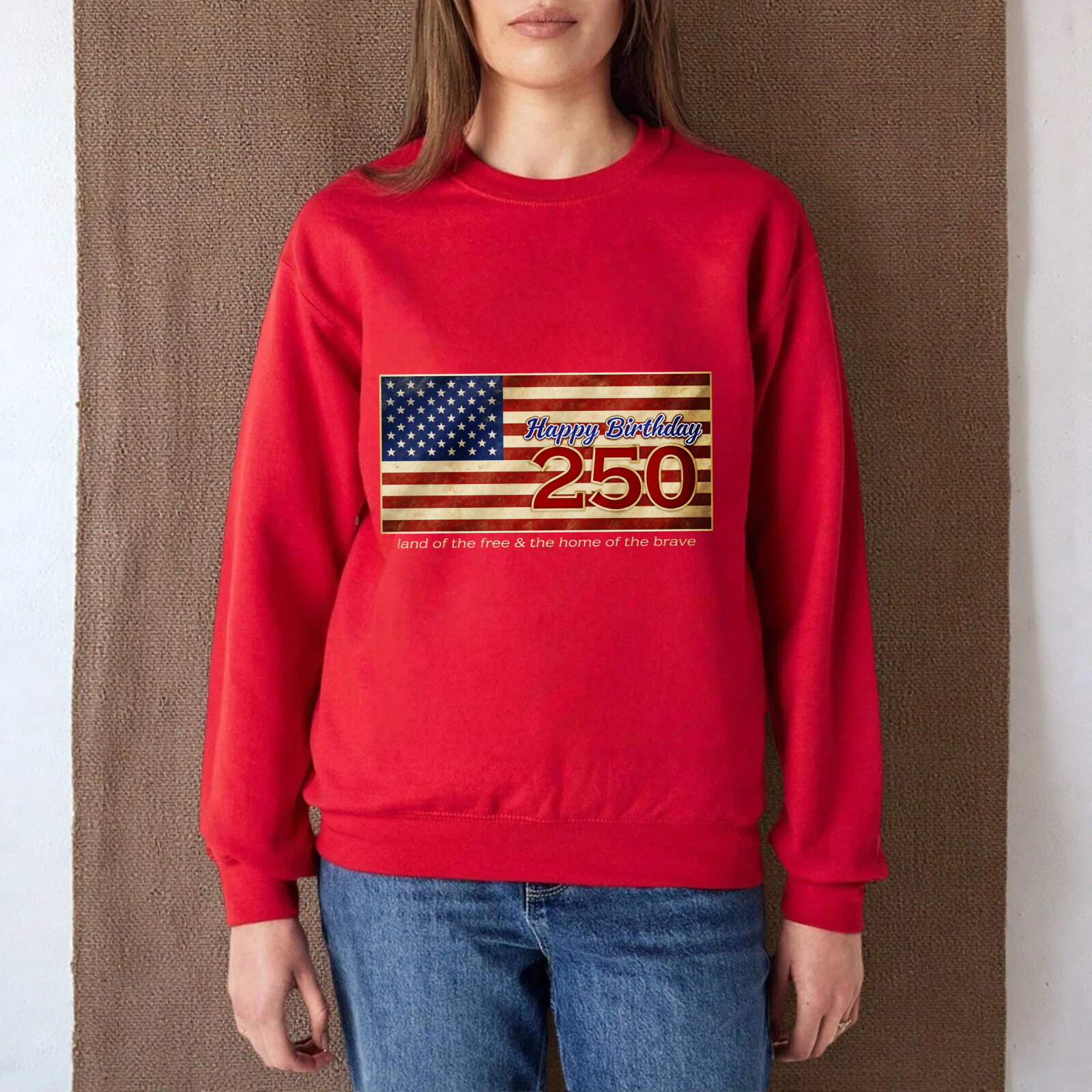 Happy Birthday 250 Usa Flag Sweatshirt Land Of The Free Home Of The Brave American Independence Day Celebration Apparel