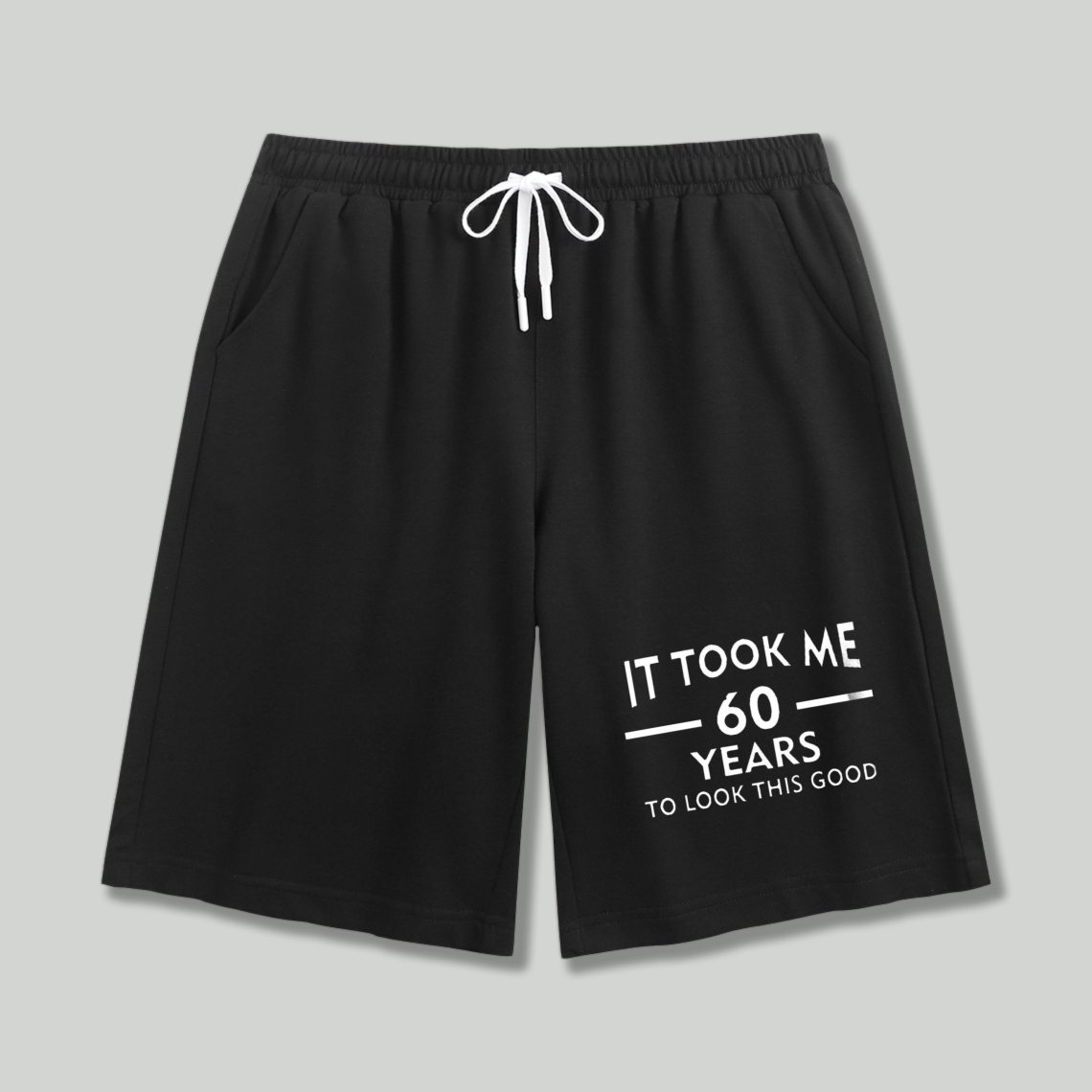 It Took Me 60 Years To Look This Good Funny Birthday Gift Shorts