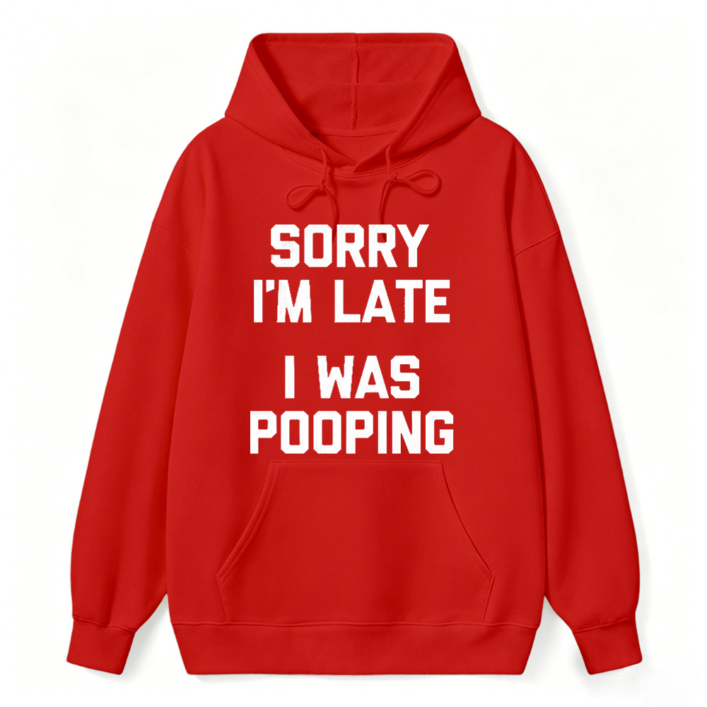 Sorry I M Late I Was Pooping Unisex Classic Hoodie