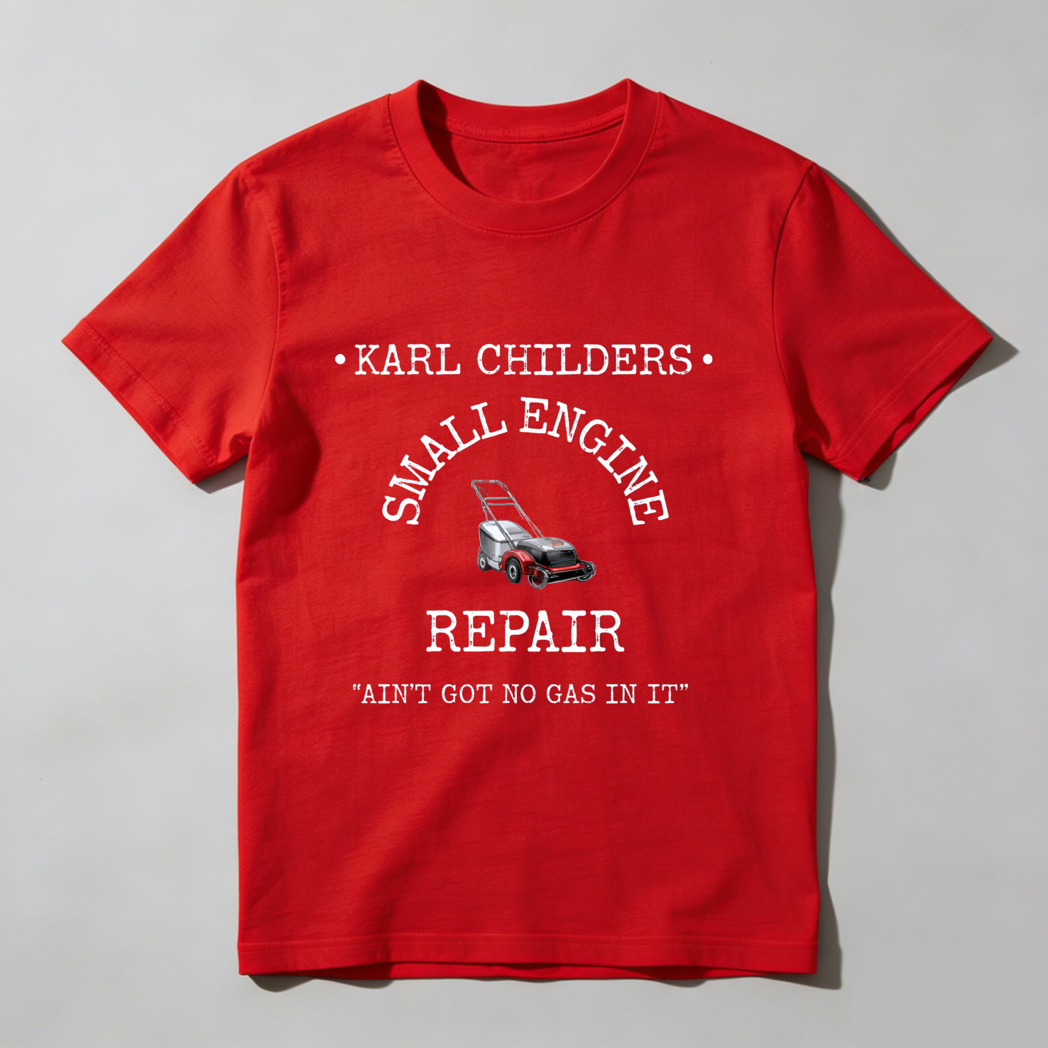 Karl Childers Small Engine Repair T-Shirt With Lawn Mower Graphic And Slogan Ain't Got No Gas In It