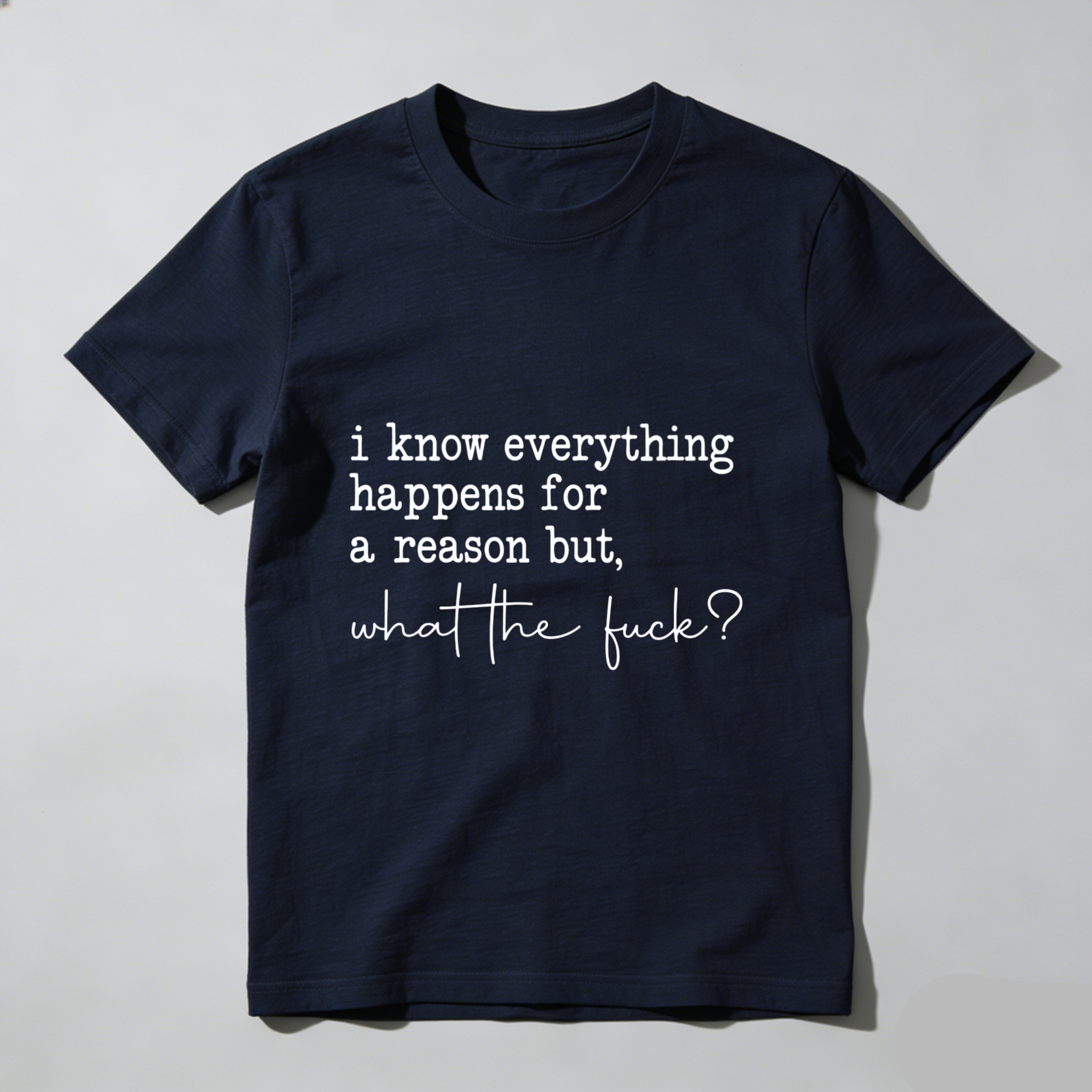 TEECURENT I Know Everything Happens For A Reason But What The Fuck T Shirt WOMEN