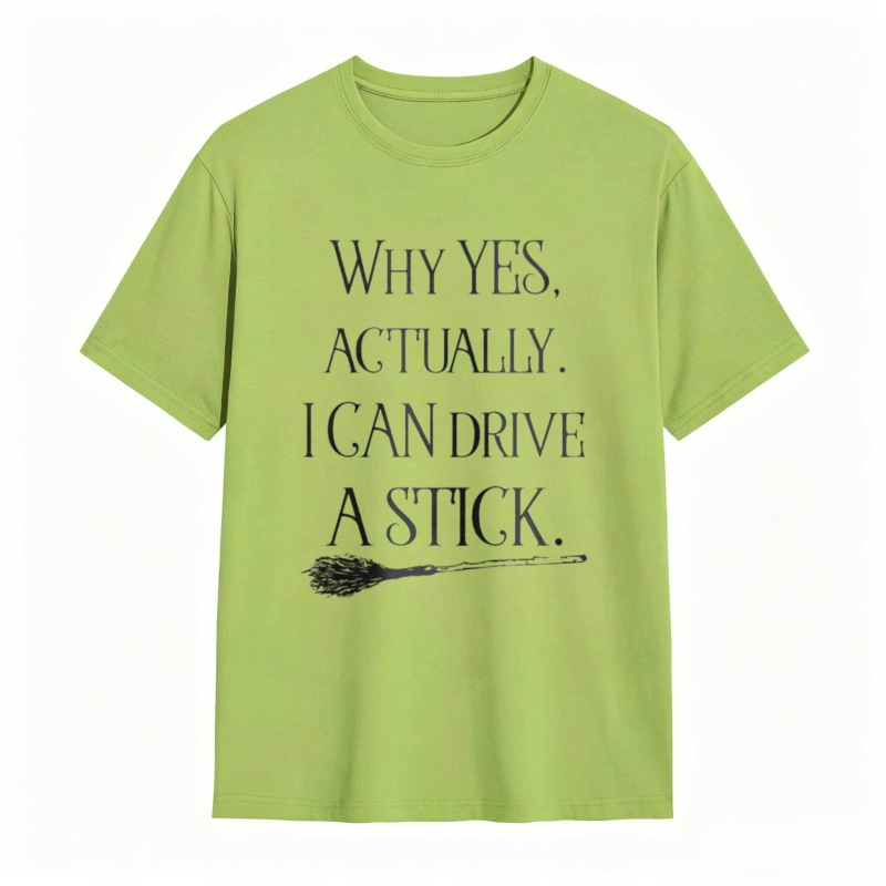 Why Yes Actually I Can Drive A Stick With Broomstick Graphic T-shirt