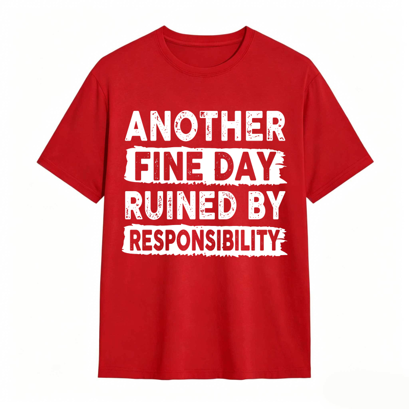 Another Fine Day Ruined By Responsibility Unisex Classic T-shirt