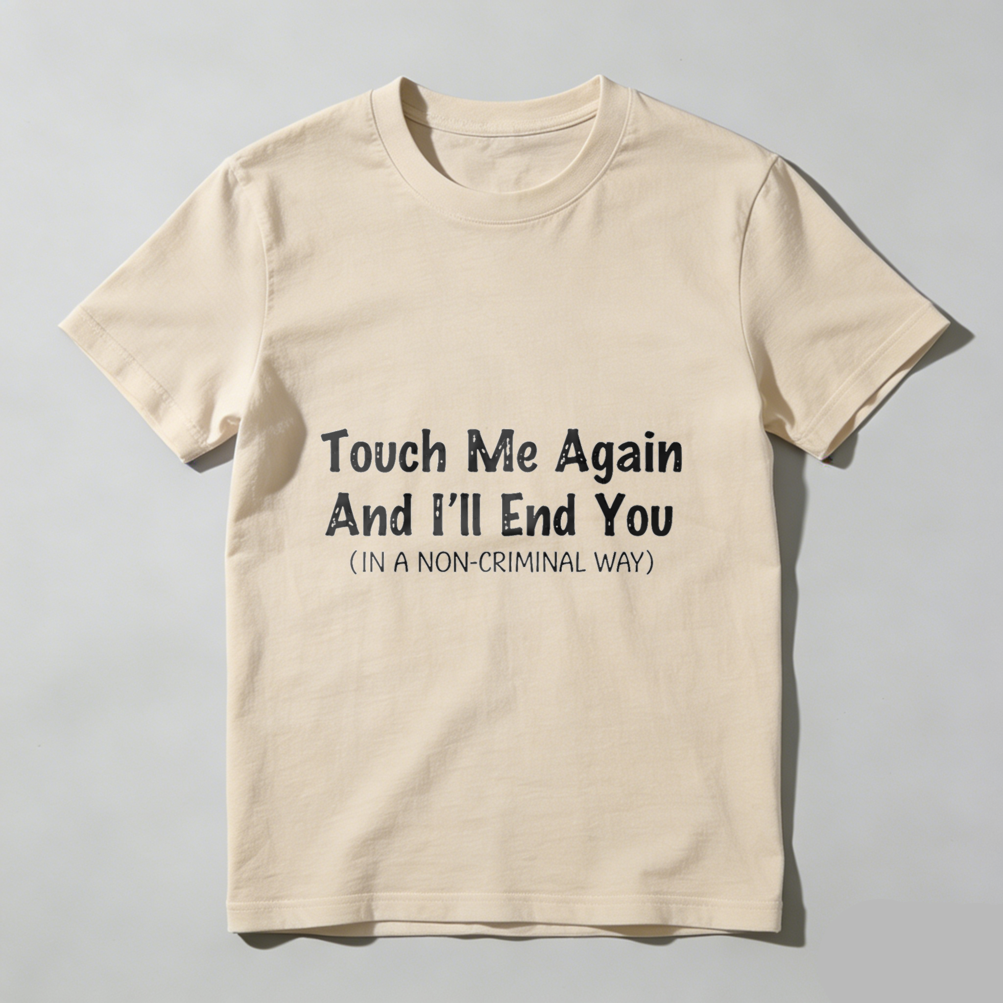TEECURENT Touch Me Again And Ill End You In A Non Criminal Way T Shirt