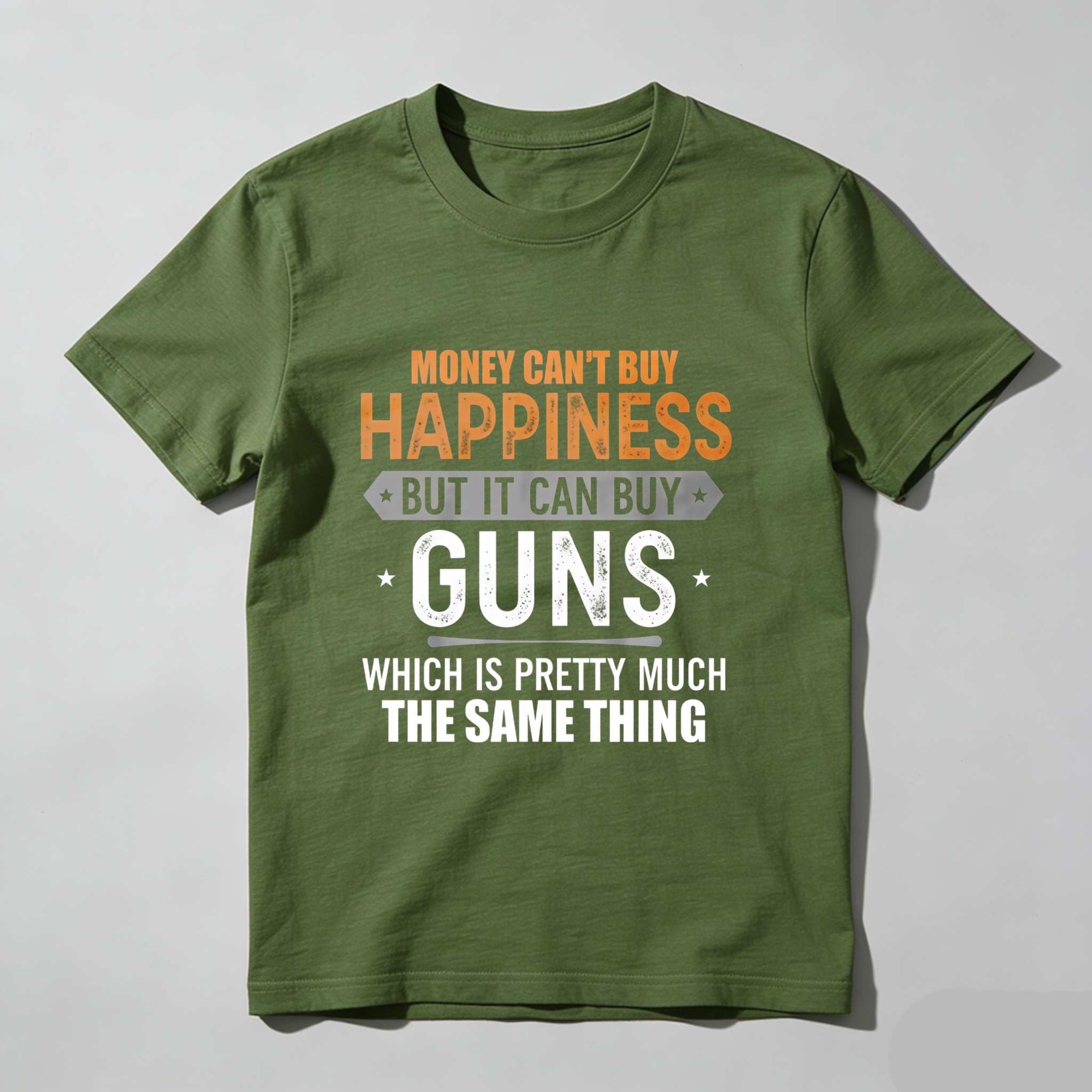 TEECURENT T-SHIRT  Money Cant Buy Happiness But It Can Buy Guns Which Is Pretty Much The Same Thing