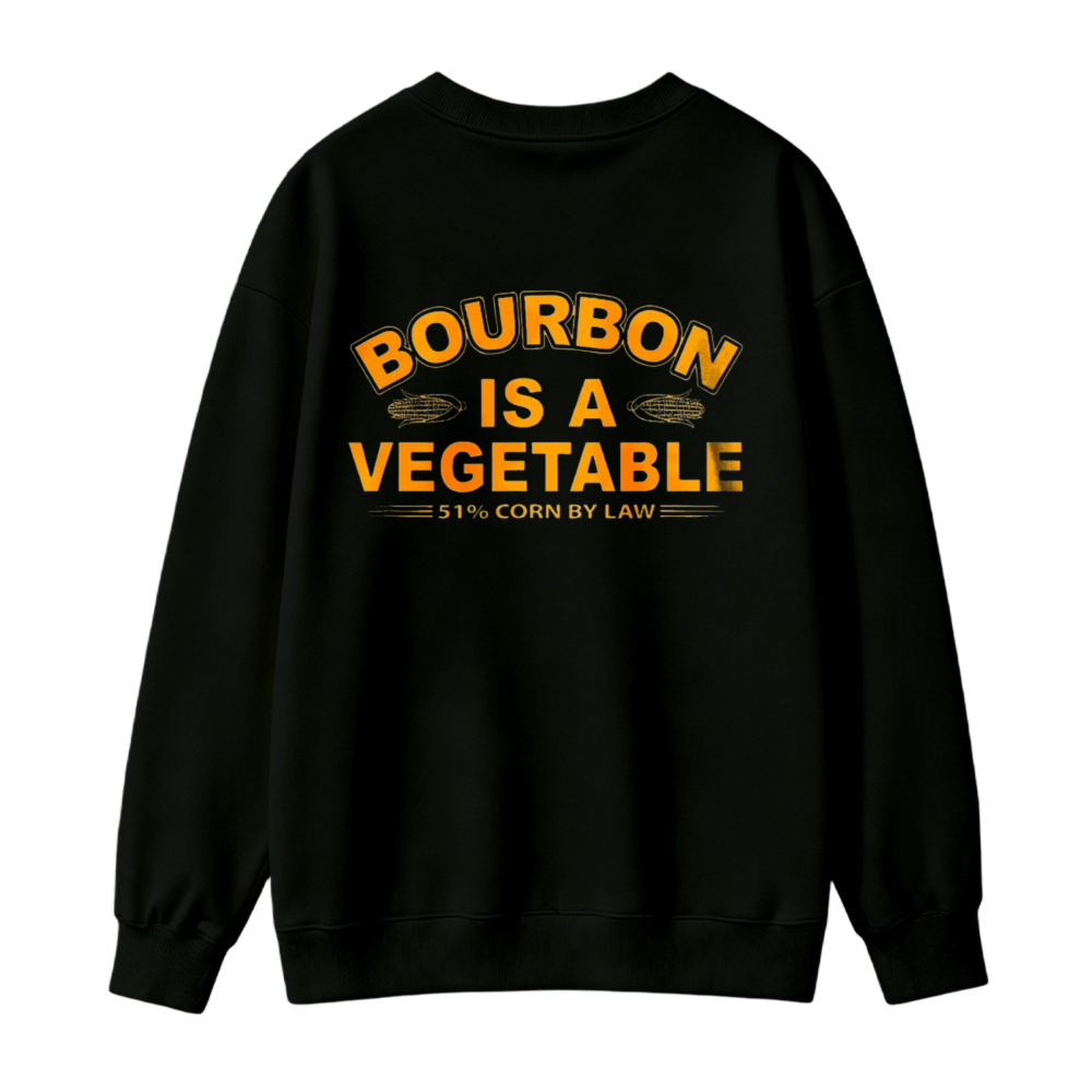 Bourbon Is A Vegetable 51 Percent Corn By Law Graphic Sweatshirt