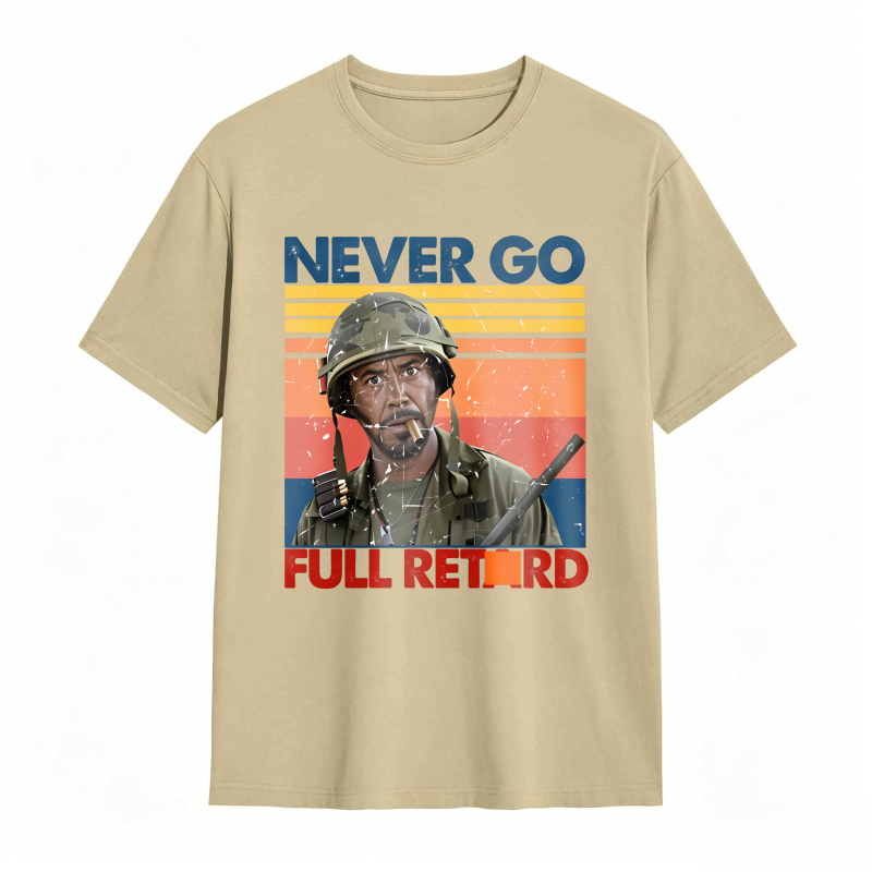 Never Go Full Retard Movie Quotes Funny Shirt
