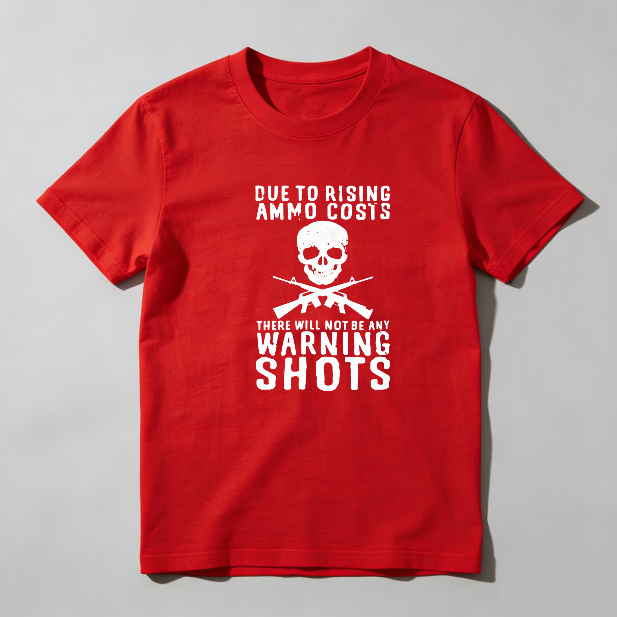 TEECURENT Due To Rising Ammo Costs No Warning Shots Pure Cotton Short Sleeve T Shirt-TeeCurent