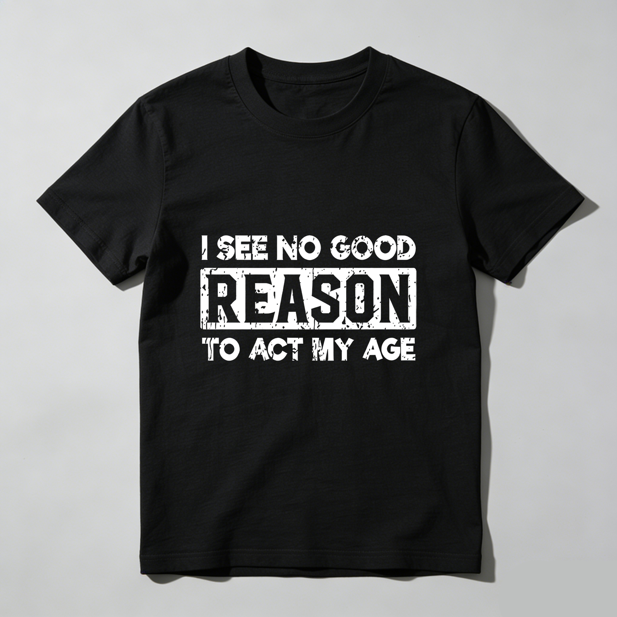 TEECURENT I See No Good Reason To Act My Age Pure Cotton Short Sleeve T Shirt-TeeCurent
