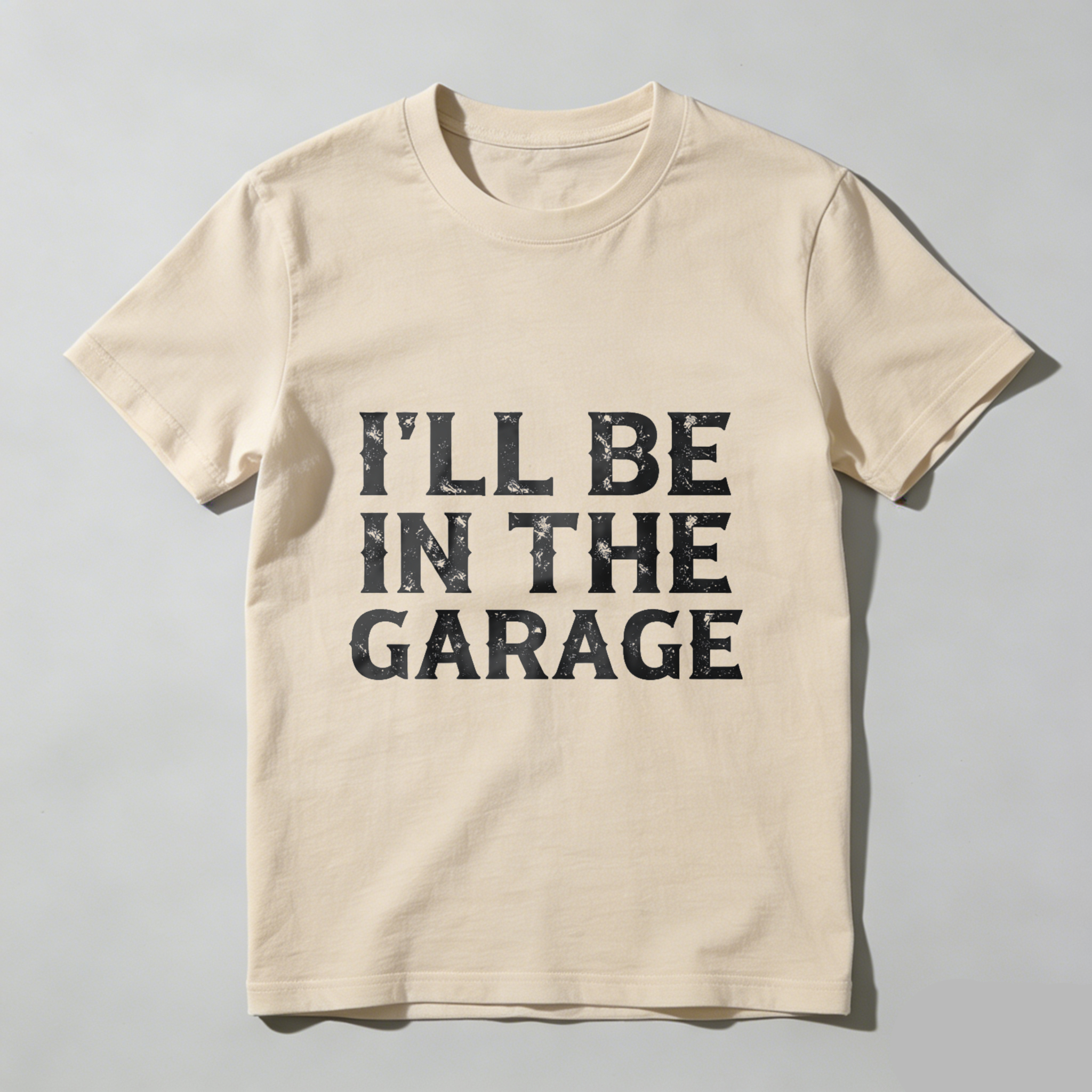 Ill Be In The Garage T Shirt For Men And Women Car Enthusiast Mechanic Gift Garage Work Wear Funny Statement Shirt