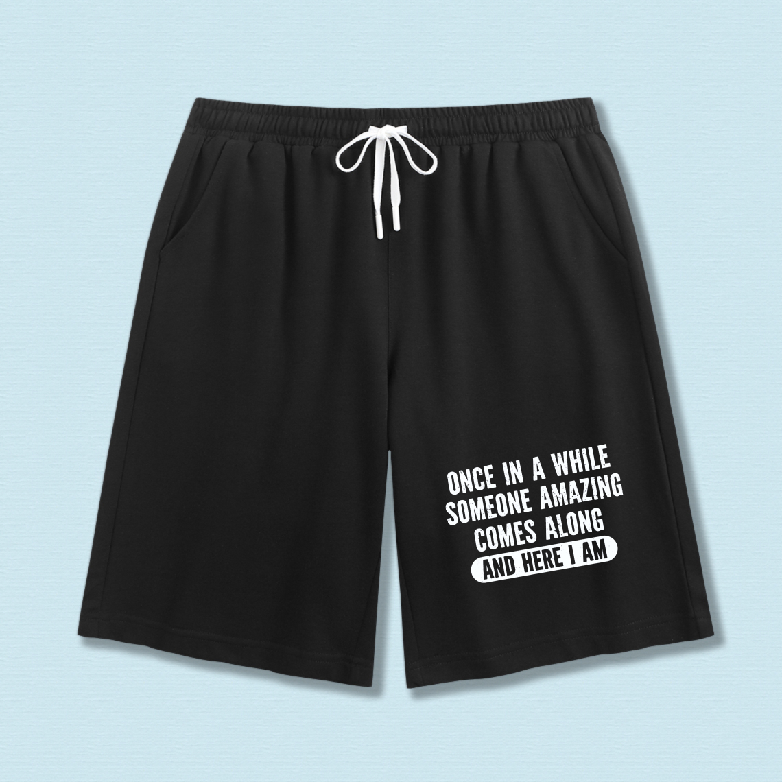 TEECURENT Once In A While Someone Amazing Comes Along And Here I Am Printed Sweat Shorts For Men Women Casual Comfortable Drawstring Shorts