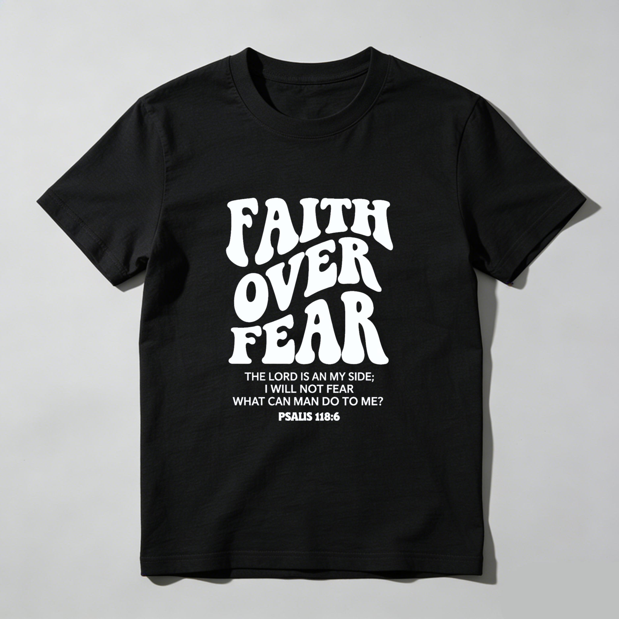 TEECURENT Faith Over Fear Bible Verse T-Shirt Psalms 118 6 Christian Inspiration Motivational Quote Men Women Apparel Black Shirt WOMEN