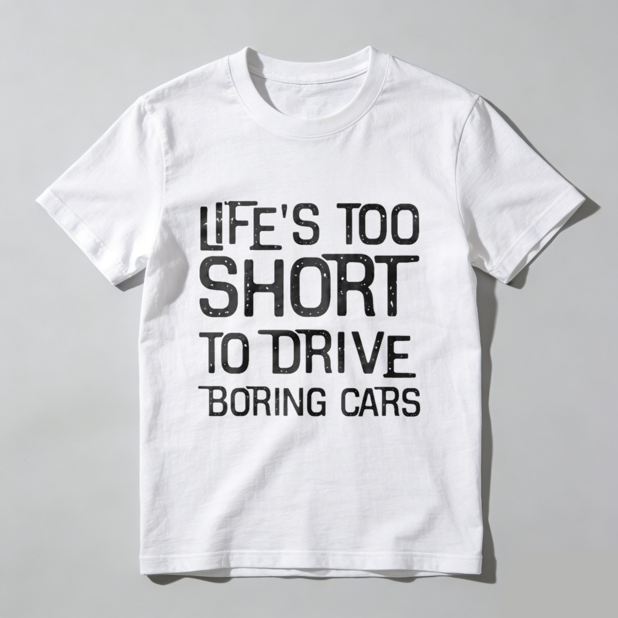 Life Is Too Short To Drive Boring Cars T Shirt For Car Enthusiasts And Automotive Lovers