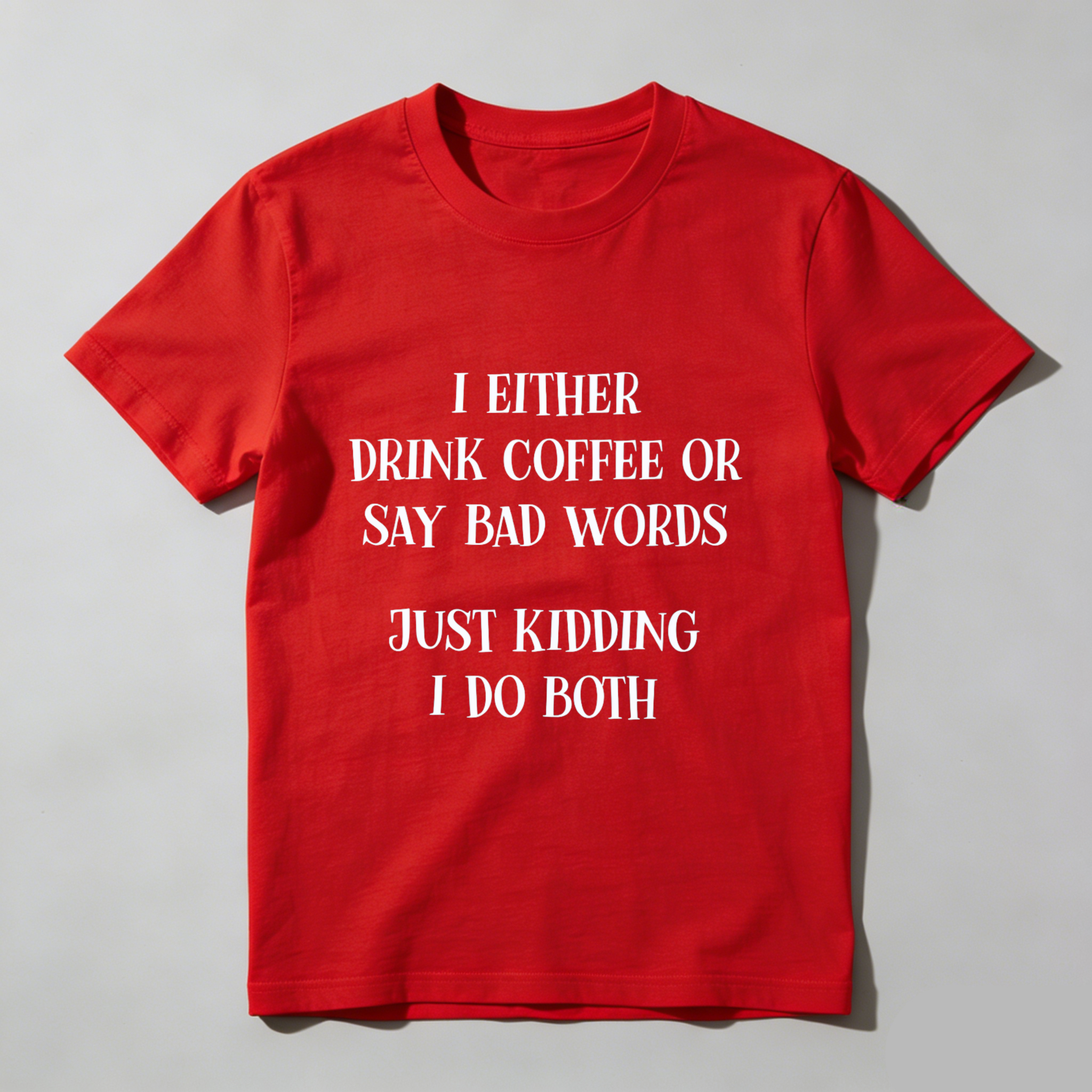 TEECURENT I Either Drink Coffee Or Say Bad Words Just Kidding I Do Both Funny T-Shirt WOMEN