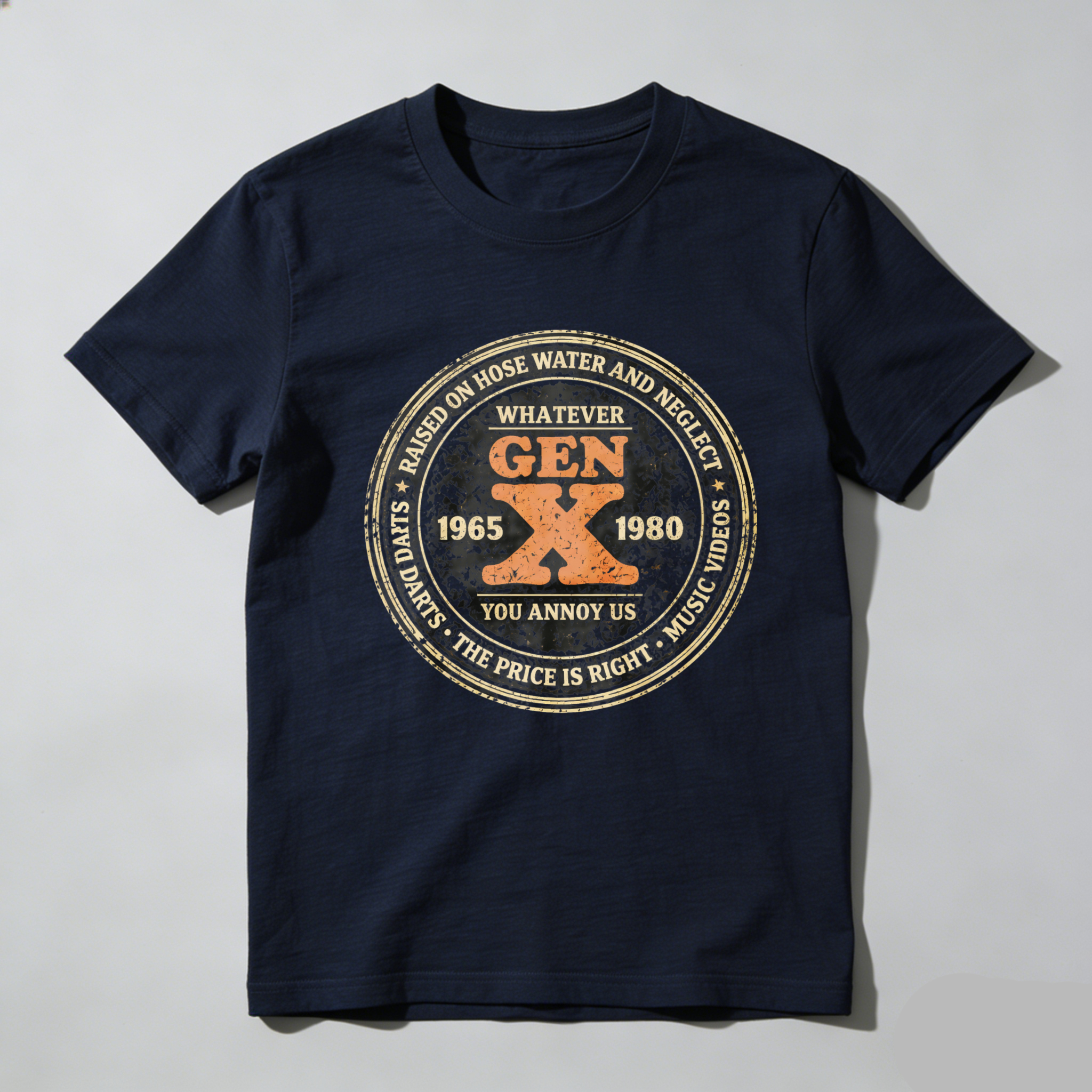 TEECURENTGen X T Shirt 1965 1980 Generation X Tee Whatever You Annoy Us Music Videos The Price Is Right Based On Hose Water And Neglect Darts-TeeCurent