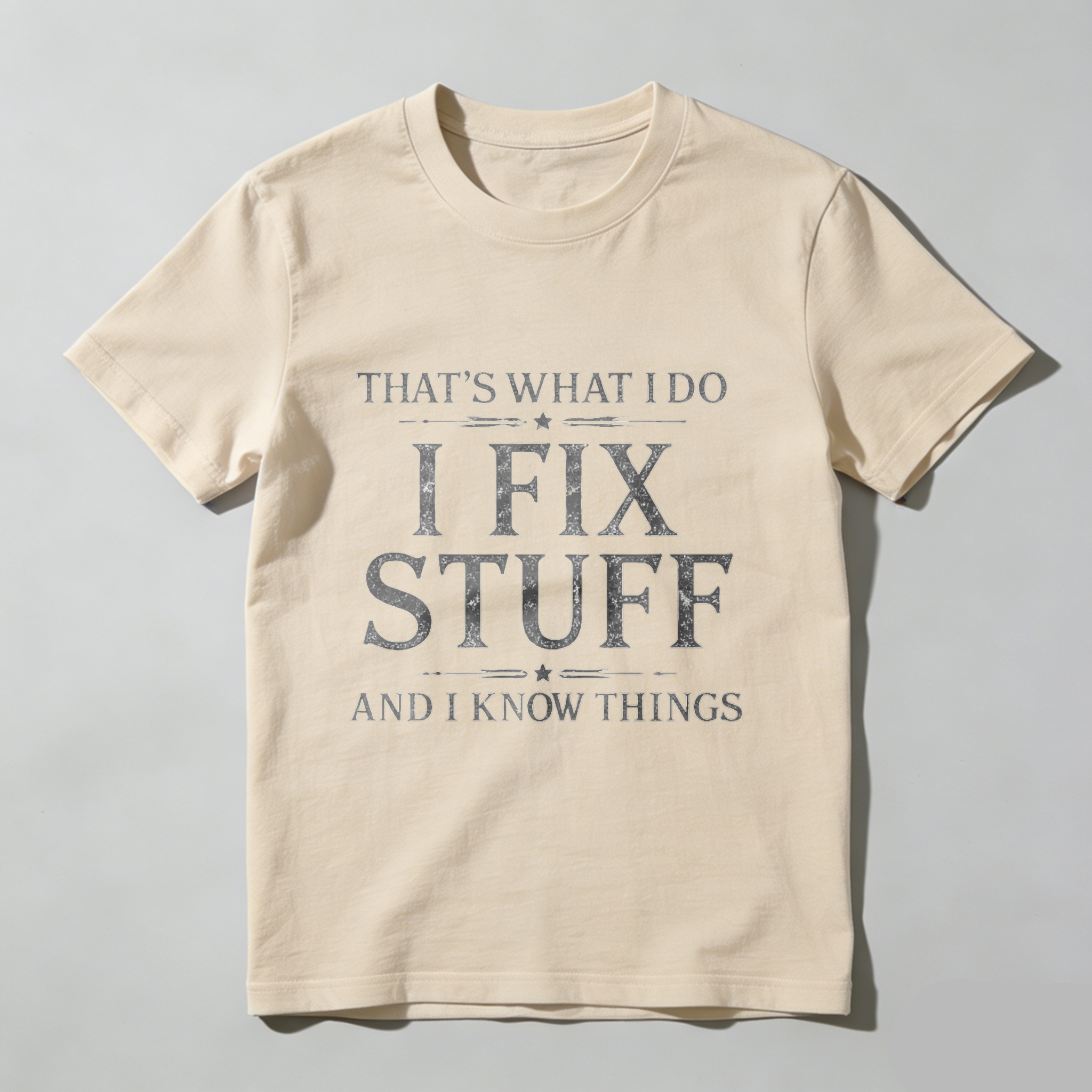 Thats What I Do I Fix Stuff And I Know Things T Shirt