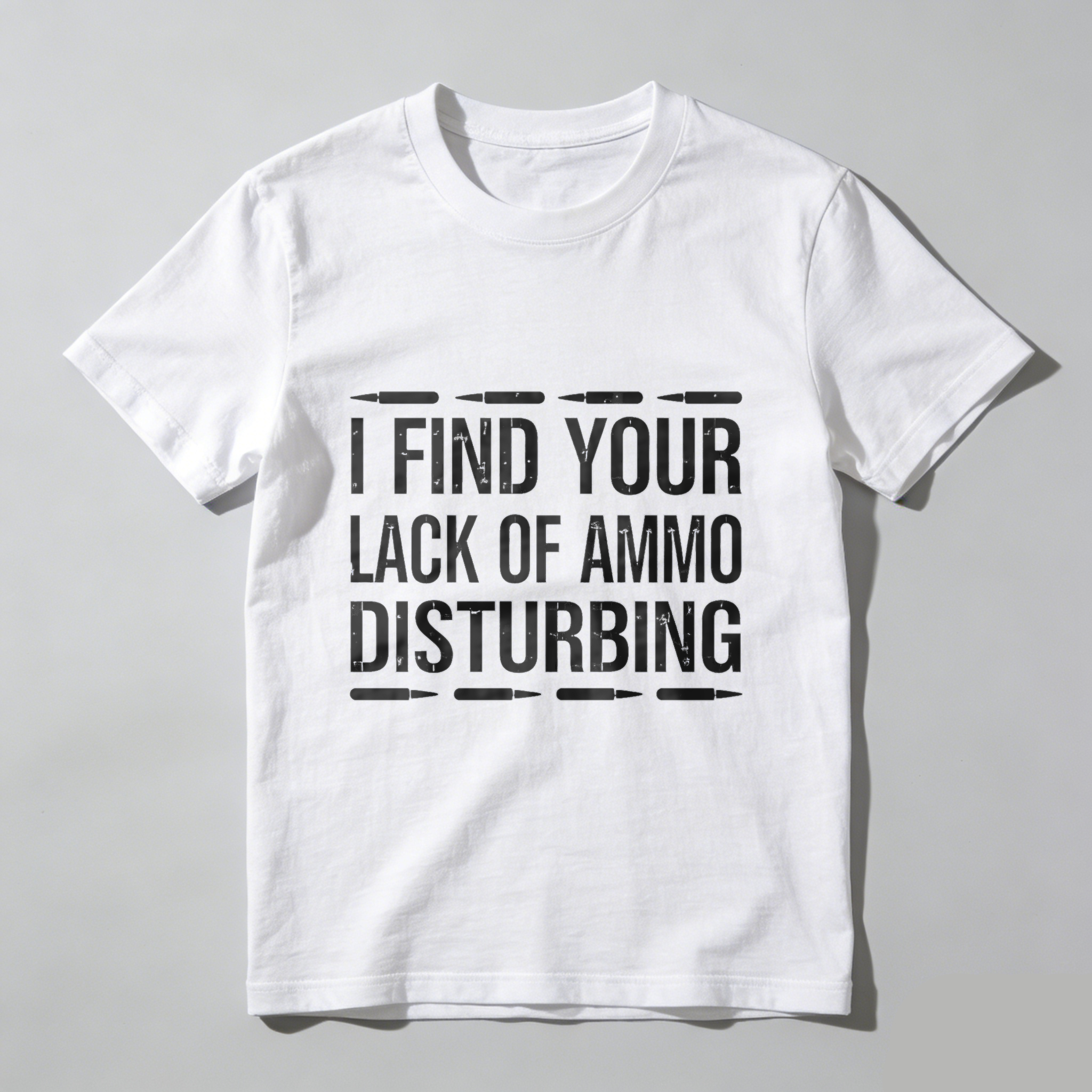 TEECURENT I Find Your Lack Of Ammo Disturbing T Shirt