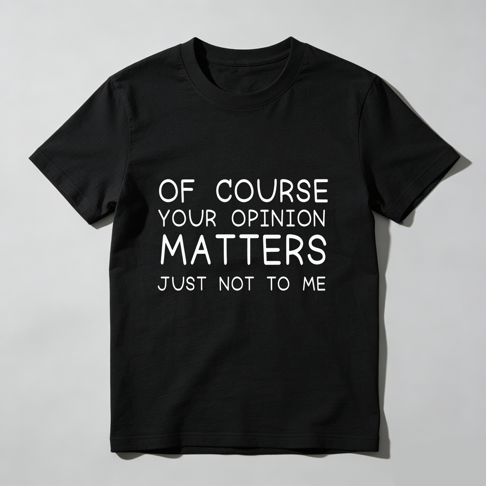 TEECURENT Of Course Your Opinion Matters Just Not To Me Pure Cotton Short Sleeve T Shirt-TeeCurent